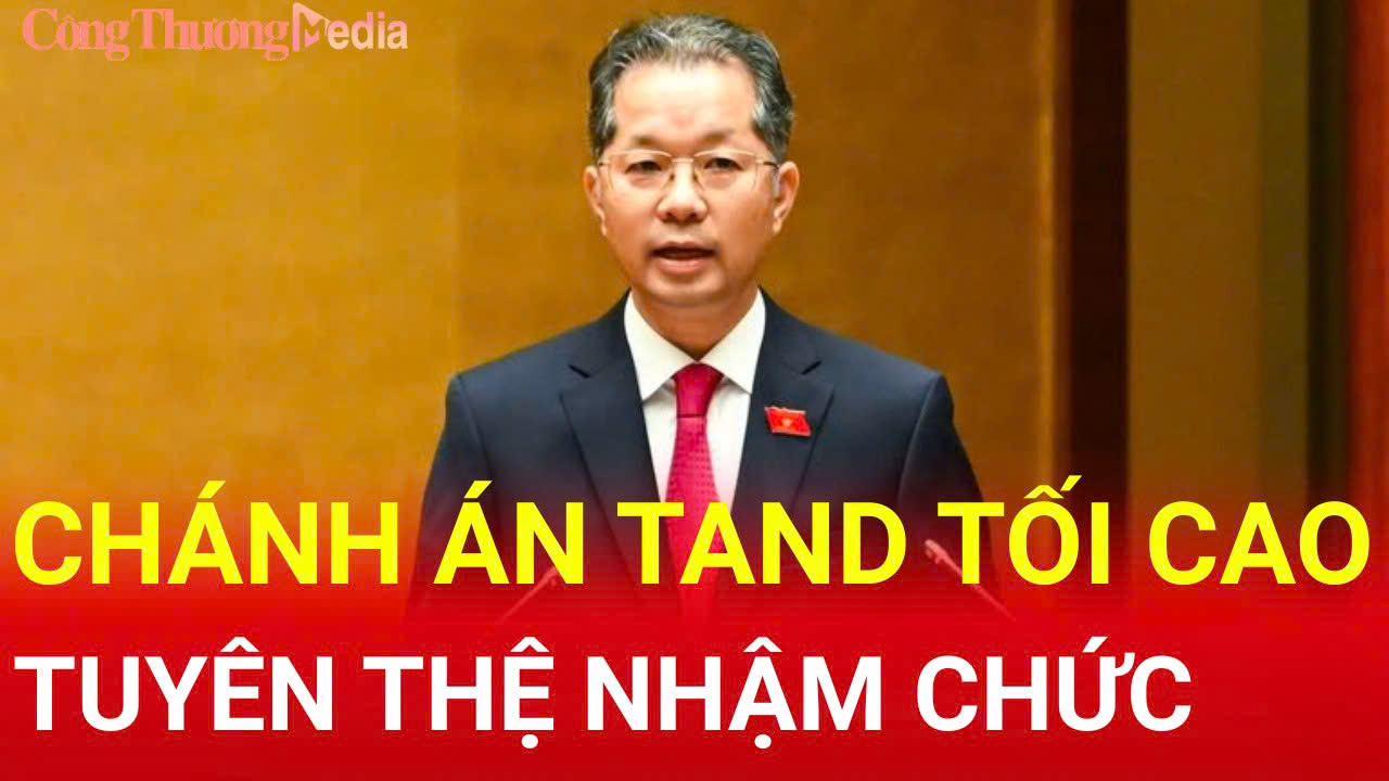 Tuyên thệ nhậm chức của tân Chánh án Tòa án nhân dân tối cao Nguyễn Văn Quảng 