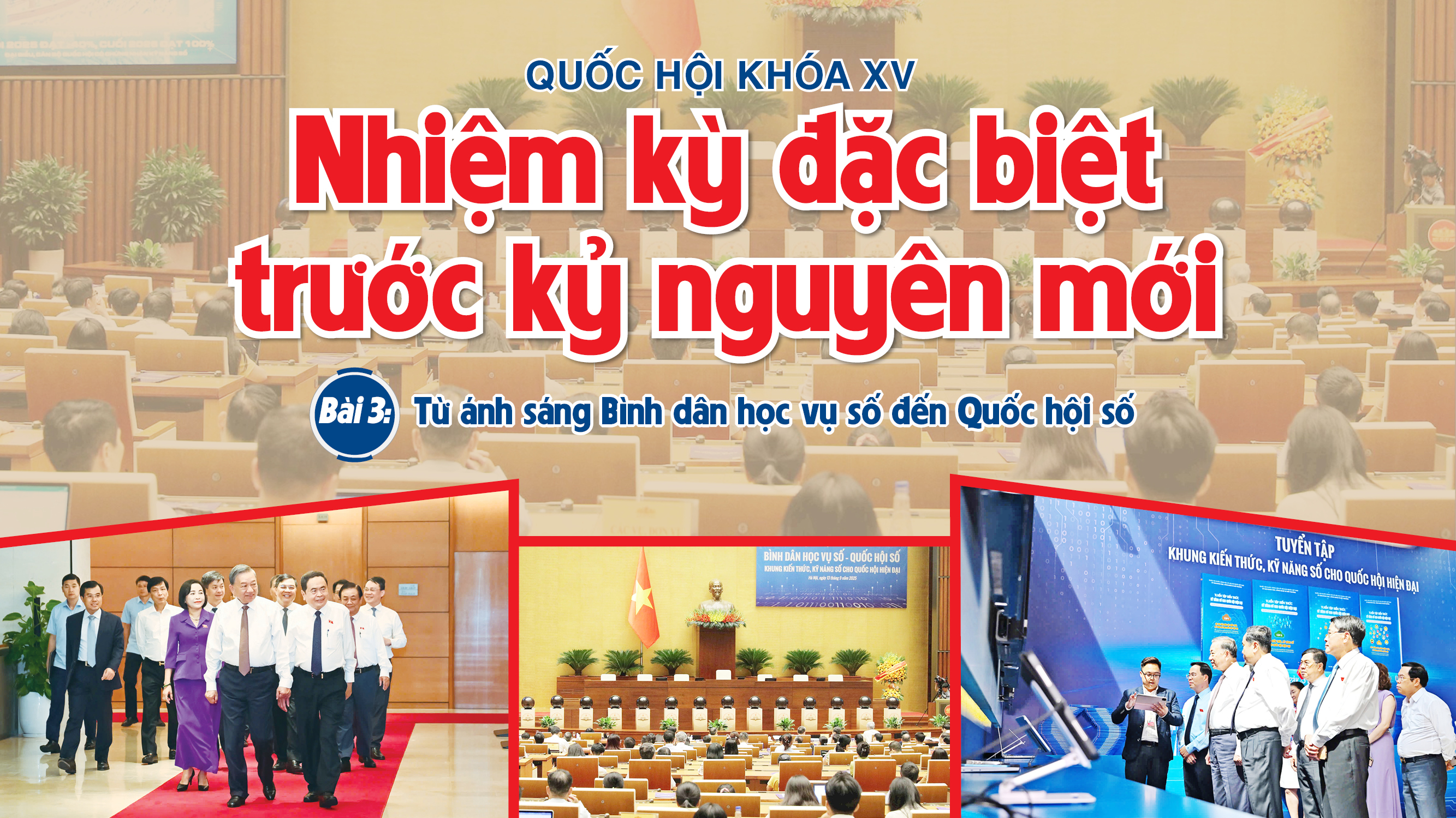 Quốc hội khóa XV - Nhiệm kỳ đặc biệt trước kỷ nguyên mới - Bài 3: Từ ánh sáng Bình dân học vụ số đến Quốc hội số
