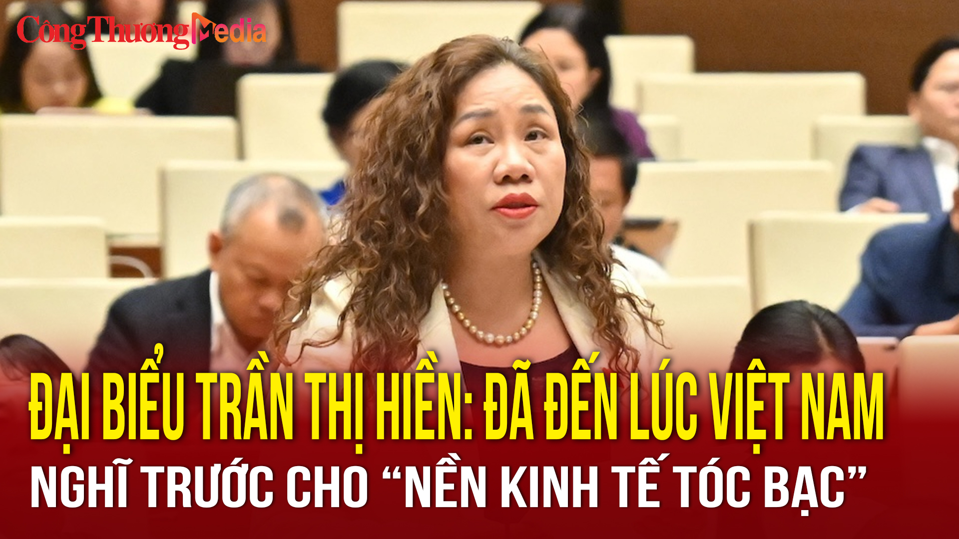 Đại biểu Trần Thị Hiền: Đã đến lúc Việt Nam nghĩ trước cho 'nền kinh tế tóc bạc'