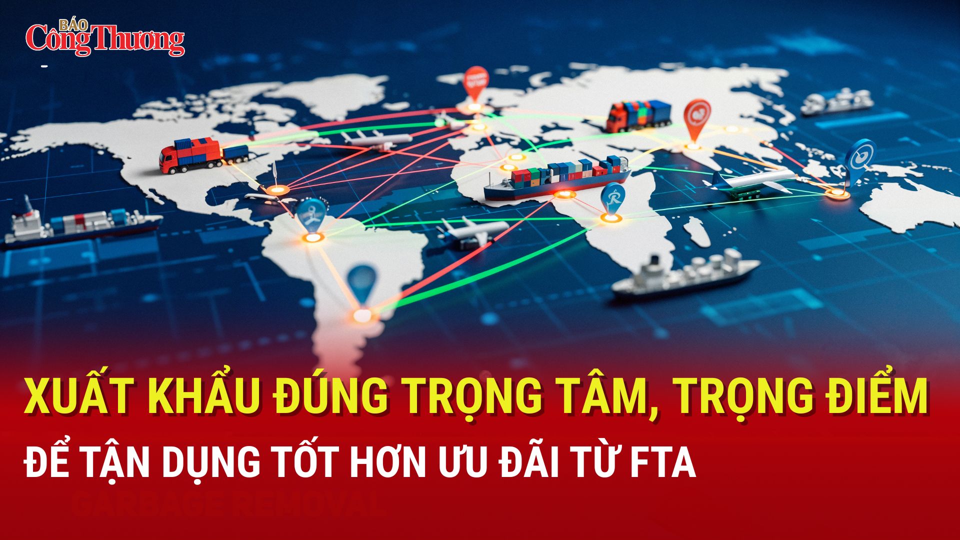 Xuất khẩu đúng trọng tâm, trọng điểm để tận dụng tốt ưu đãi từ FTA
