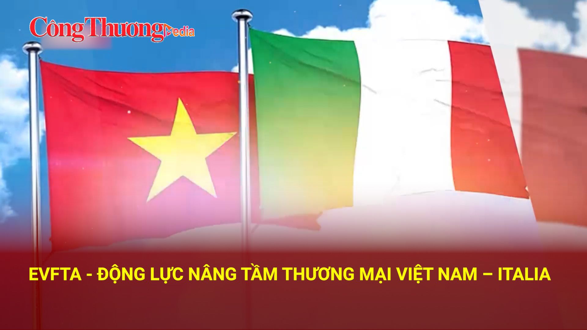 EVFTA - động lực tạo đột phá thương mại Việt Nam - Italia
