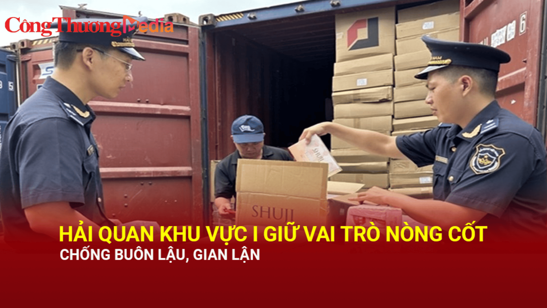 Hải quan Khu vực I giữ vai trò nòng cốt chống buôn lậu, gian lận