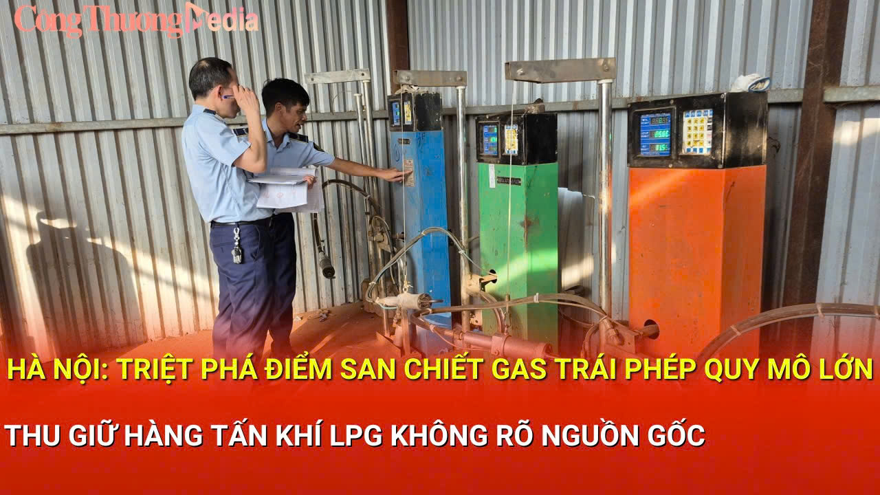 Hà Nội: Triệt phá điểm san chiết gas trái phép quy mô lớn