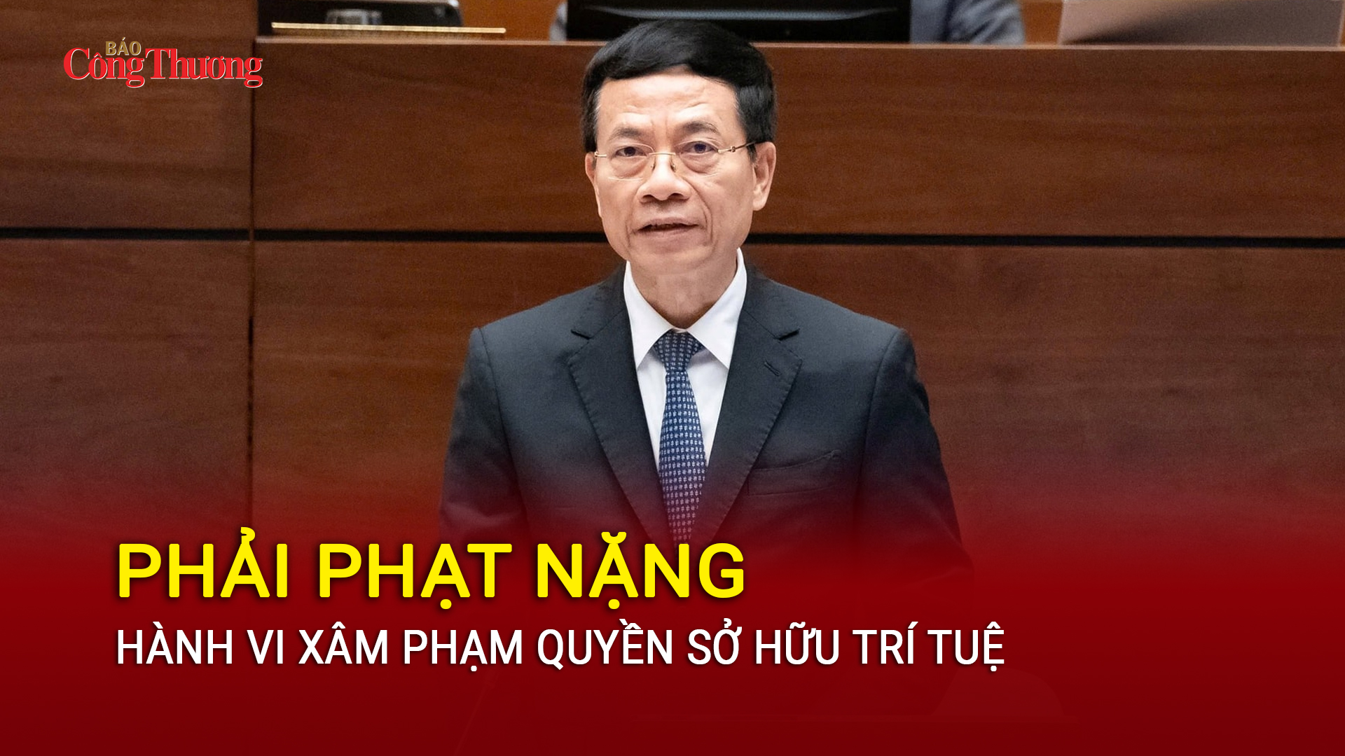 Bộ trưởng Nguyễn Mạnh Hùng: Phải phạt nặng hành vi xâm phạm quyền sở hữu trí tuệ
