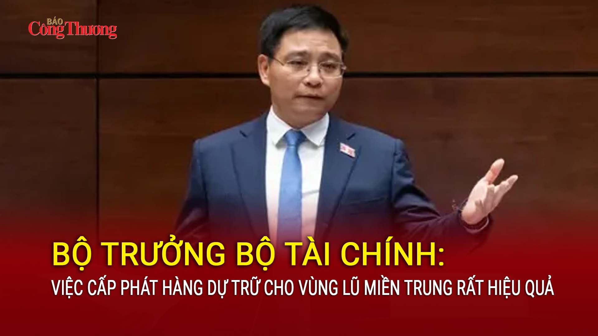 Bộ trưởng Bộ Tài chính: Việc cấp phát hàng dự trữ cho vùng lũ miền Trung rất hiệu quả