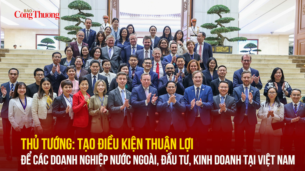 Thủ tướng: Tạo điều kiện thuận lợi để các doanh nghiệp nước ngoài đầu tư, kinh doanh tại Việt Nam