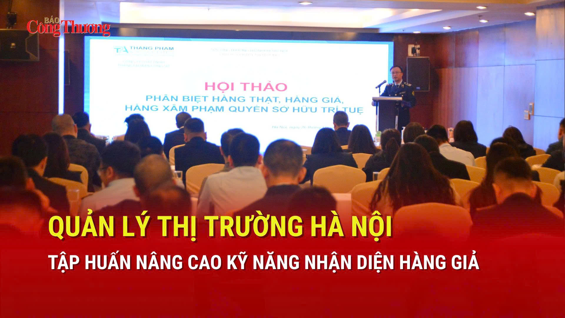 Quản lý thị trường Hà Nội tập huấn nâng cao kỹ năng nhận diện hàng giả