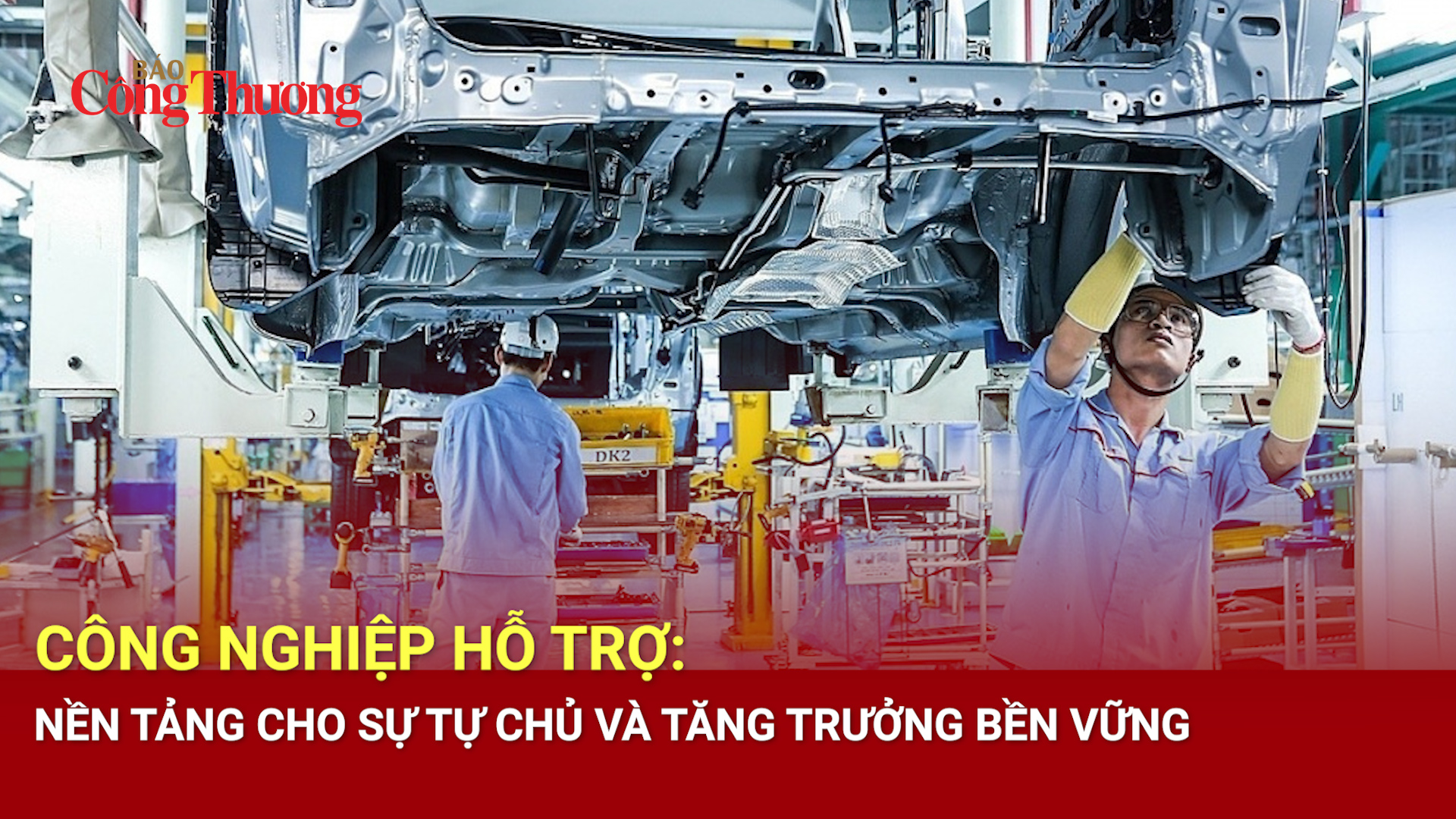 Công nghiệp hỗ trợ: Nền tảng cho sự tự chủ và tăng trưởng bền vững