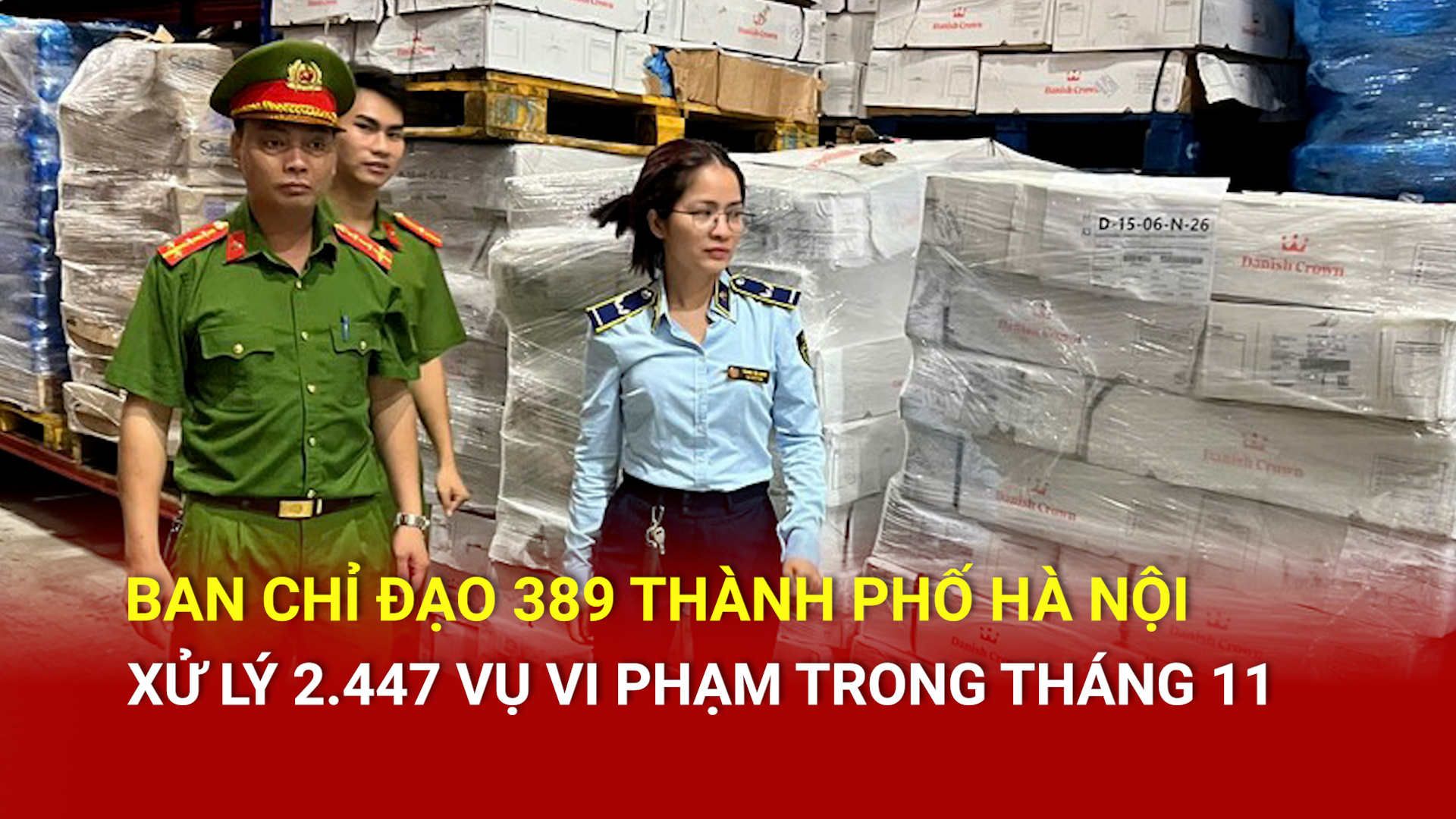 Ban Chỉ đạo 389 TP. Hà Nội xử lý 2.447 vụ vi phạm trong tháng 11