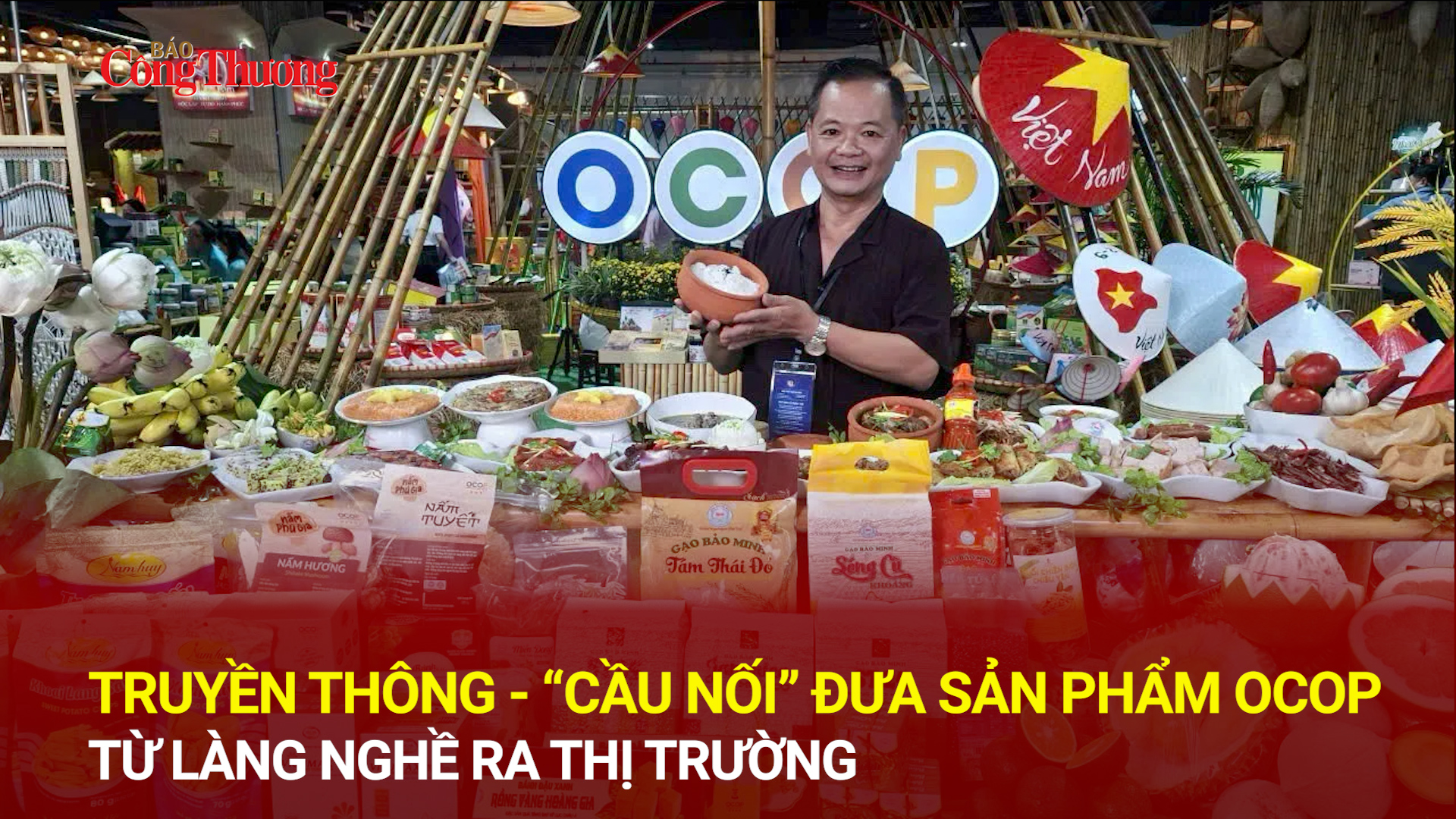 Truyền thông - 'Cầu nối' đưa sản phẩm OCOP từ làng nghề ra thị trường