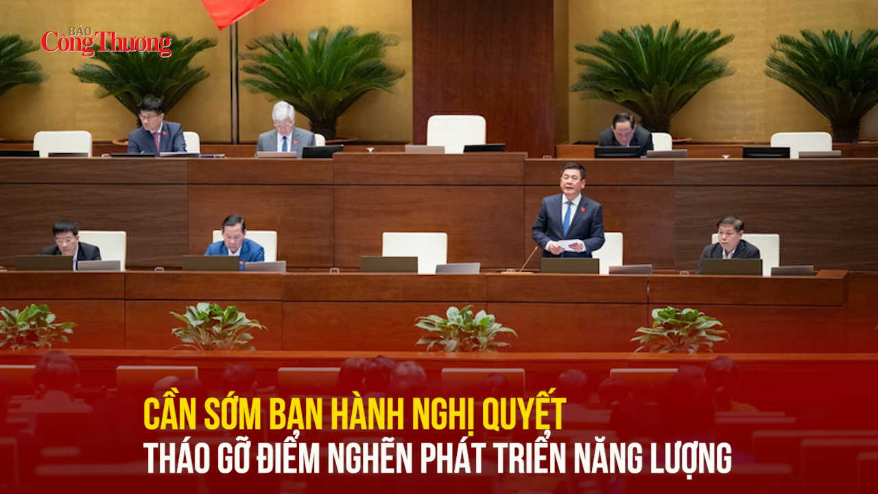 Cần sớm ban hành nghị quyết tháo gỡ điểm nghẽn phát triển năng lượng