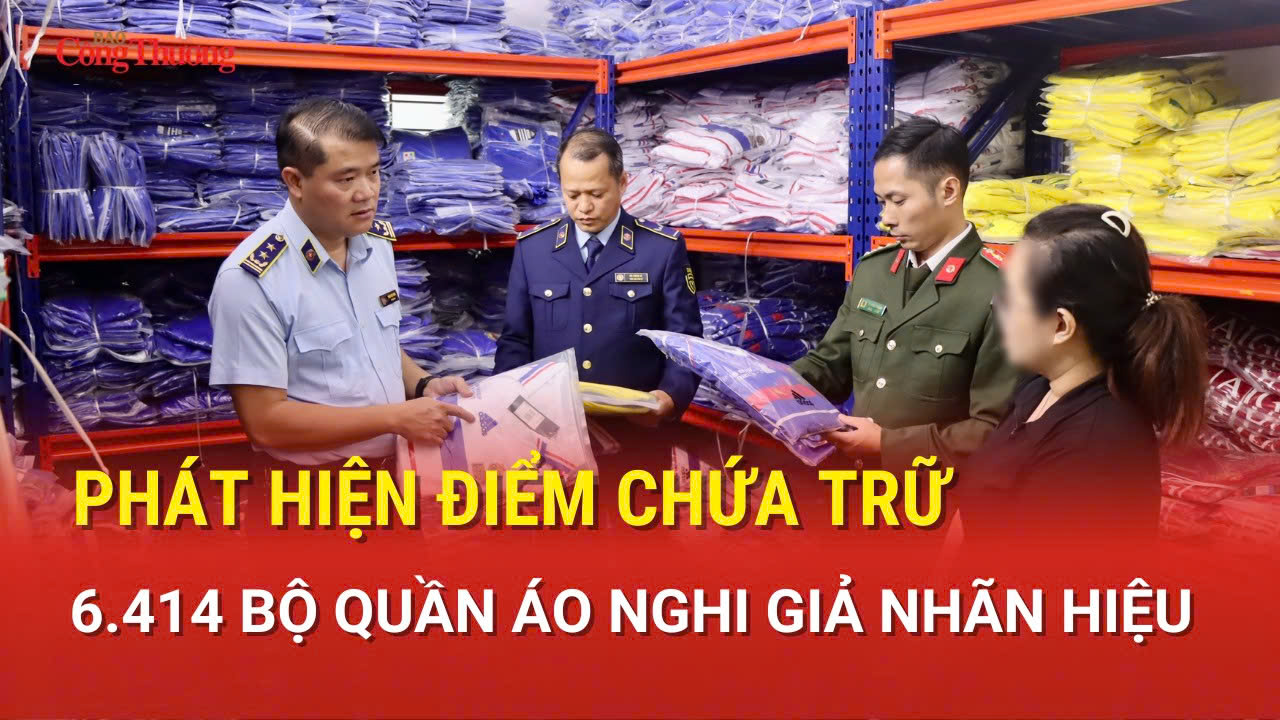 Phát hiện điểm chứa 6.414 bộ quần áo nghi giả nhãn hiệu