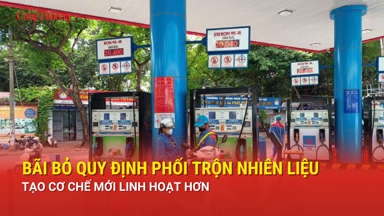 Bãi bỏ quy định phối trộn nhiên liệu, tạo cơ chế mới linh hoạt hơn