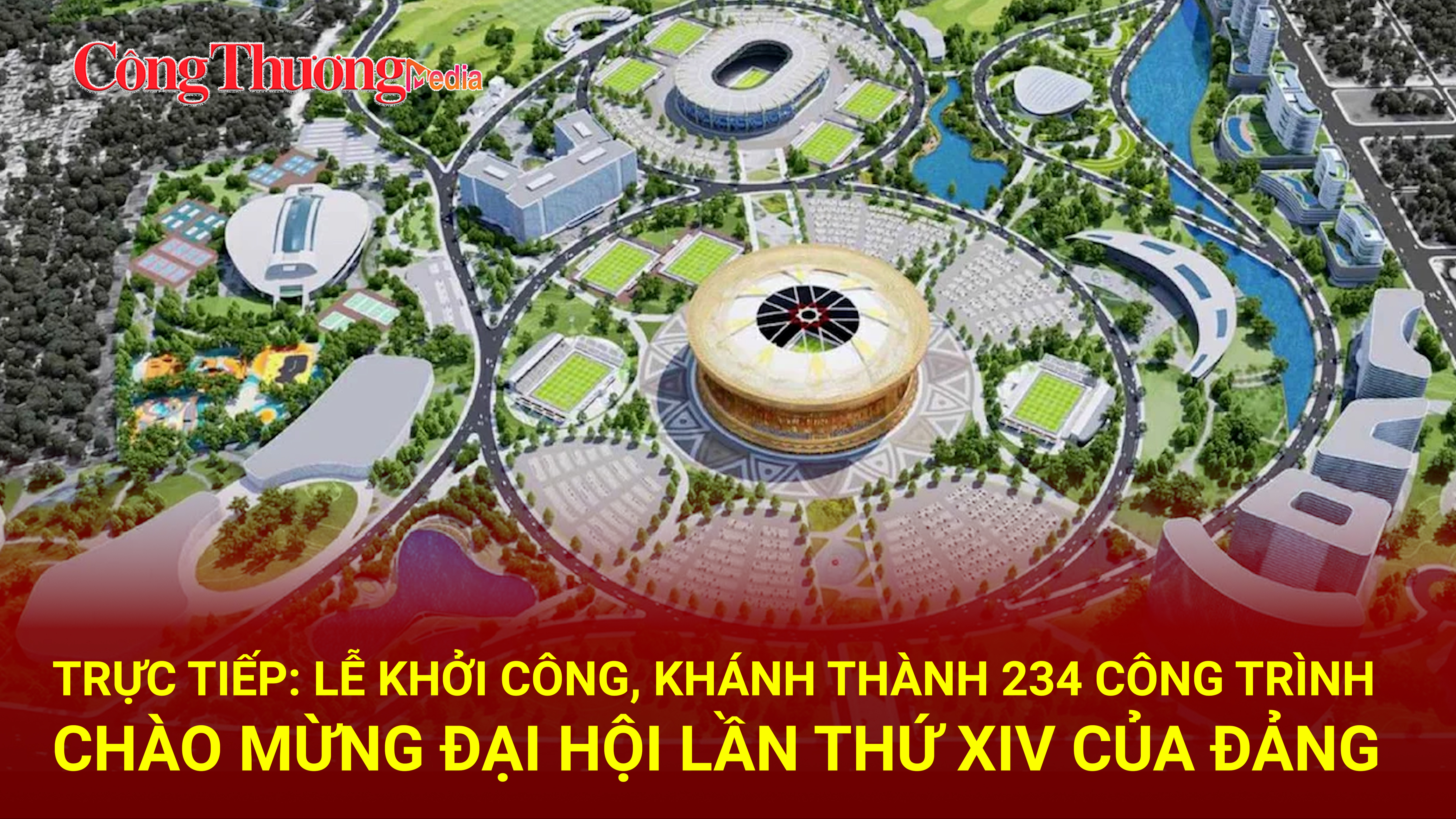 🔴TRỰC TIẾP: Lễ khởi công, khánh thành 234 công trình chào mừng Đại hội lần thứ XIV của Đảng