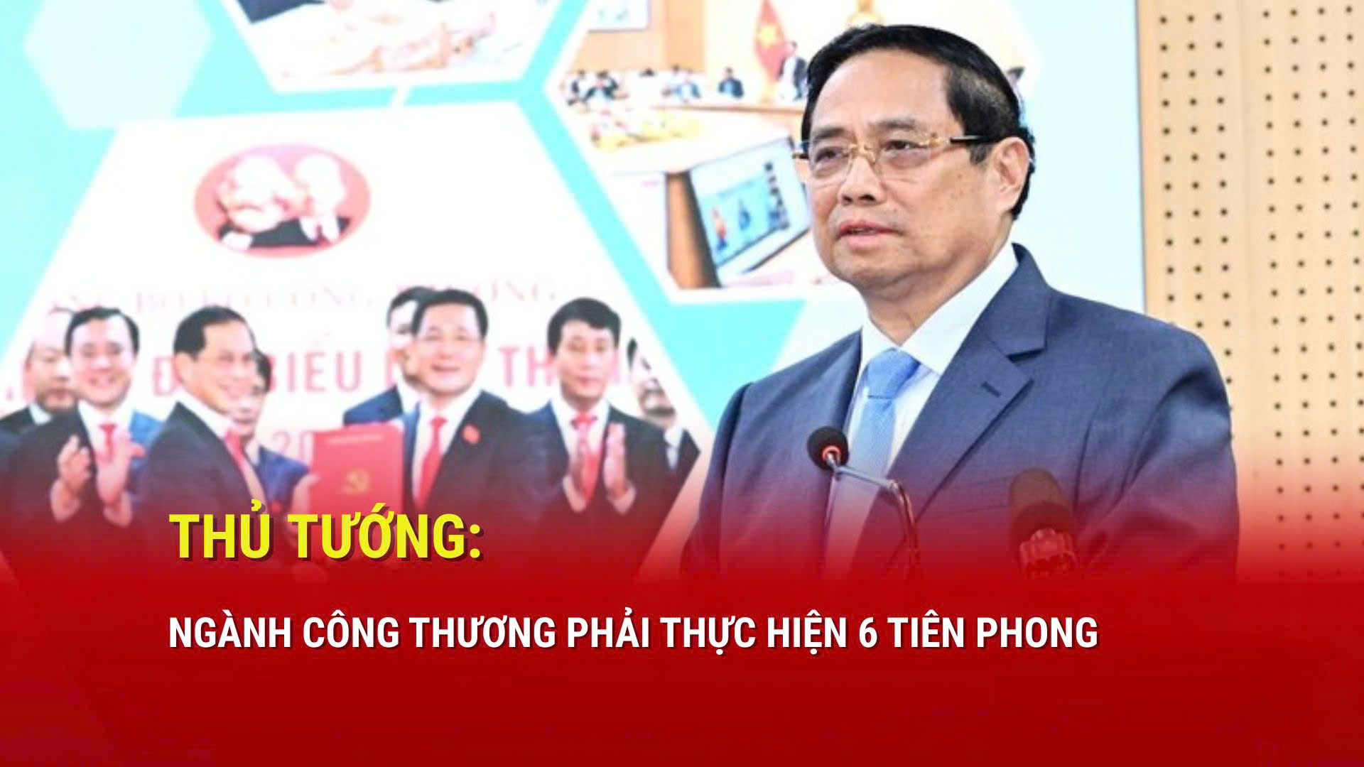 Thủ tướng: Ngành Công Thương phải thực hiện 6 tiên phong