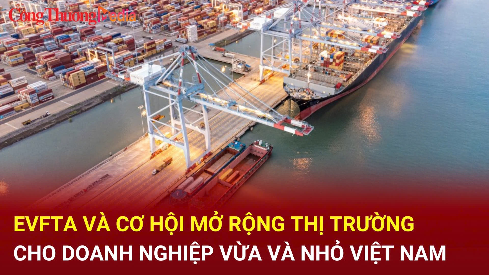 EVFTA và cơ hội mở rộng thị trường cho doanh nghiệp vừa và nhỏ Việt Nam