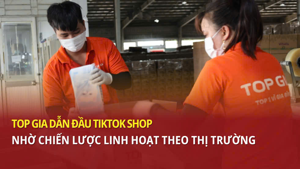 TOP GIA dẫn đầu TikTok Shop nhờ chiến lược linh hoạt theo thị trường