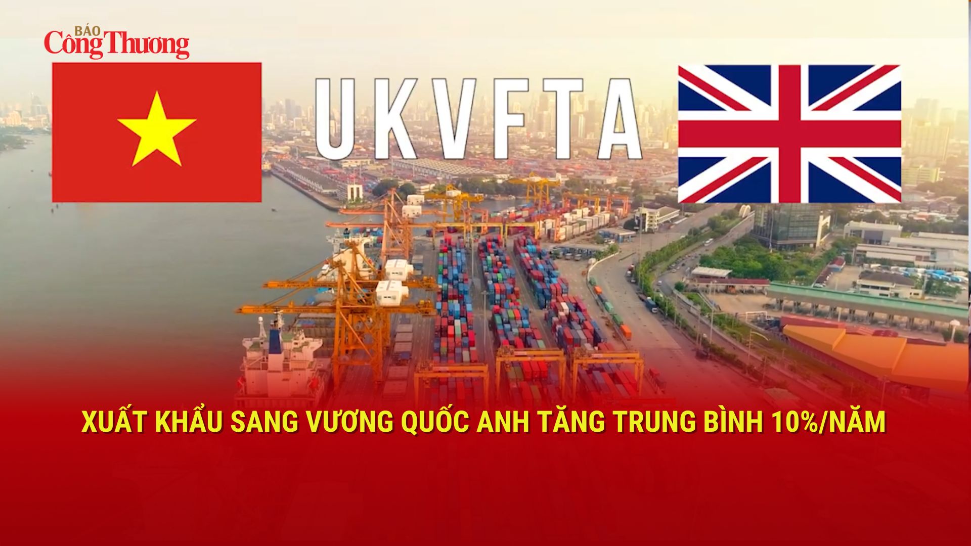 Xuất khẩu sang Vương quốc Anh tăng trung bình 10%/năm