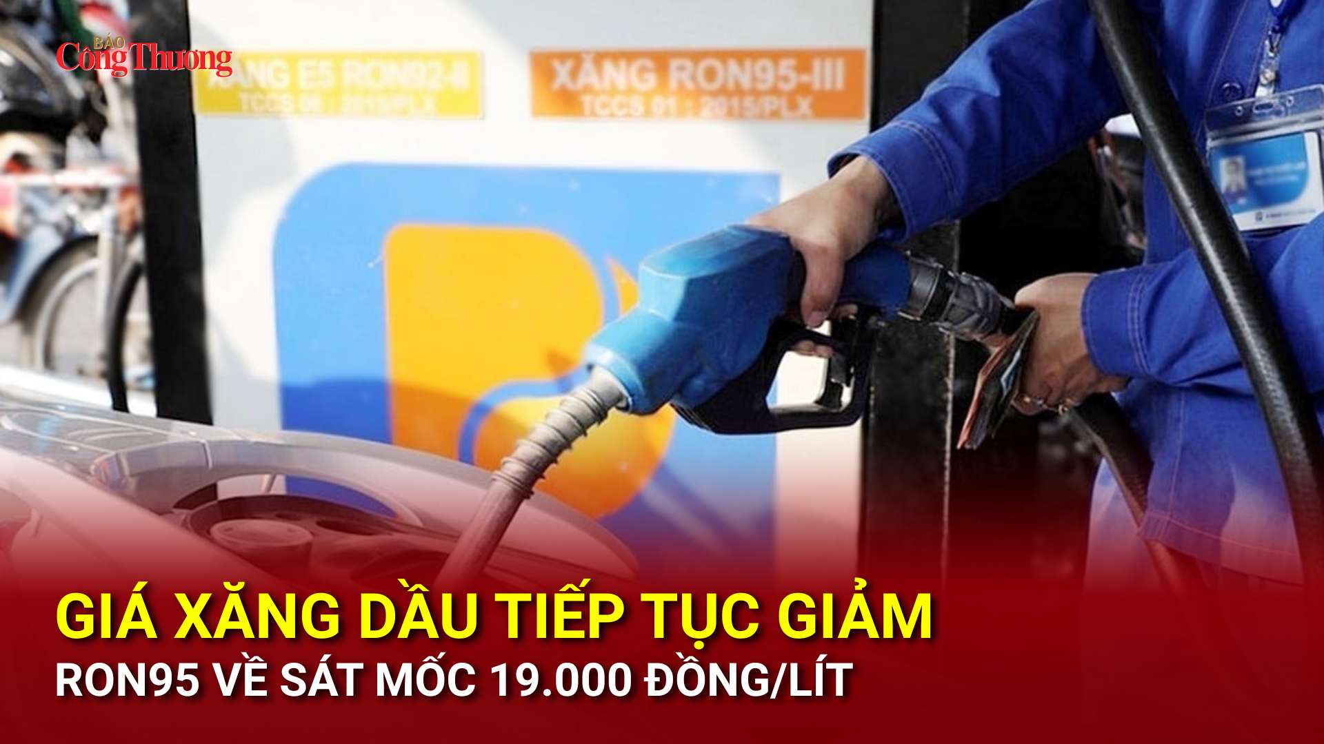 Giá xăng dầu tiếp tục giảm, RON95 về sát mốc 19.000 đồng/lít