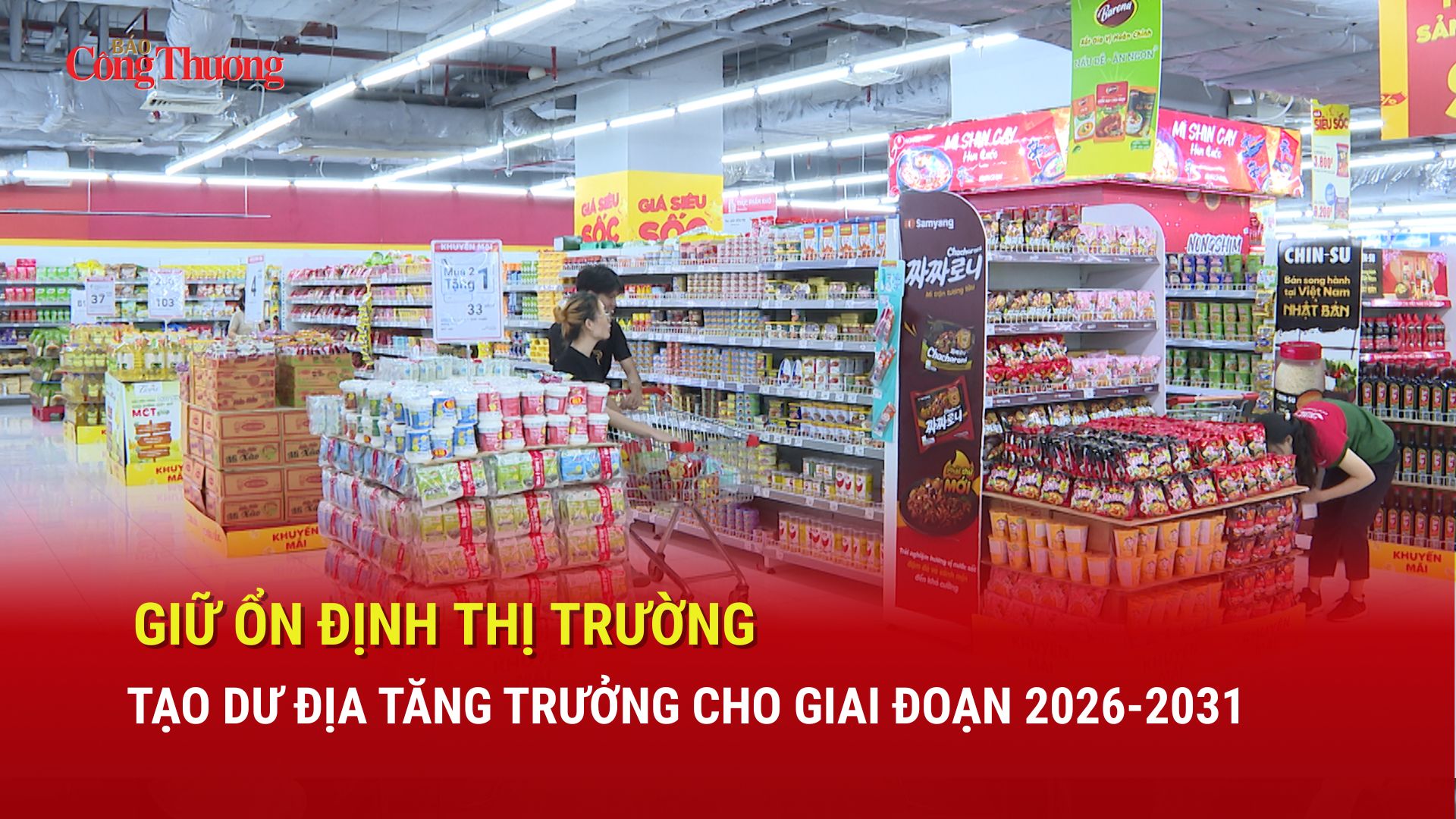 Giữ ổn định thị trường, tạo dư địa tăng trưởng cho giai đoạn 2026 - 2031
