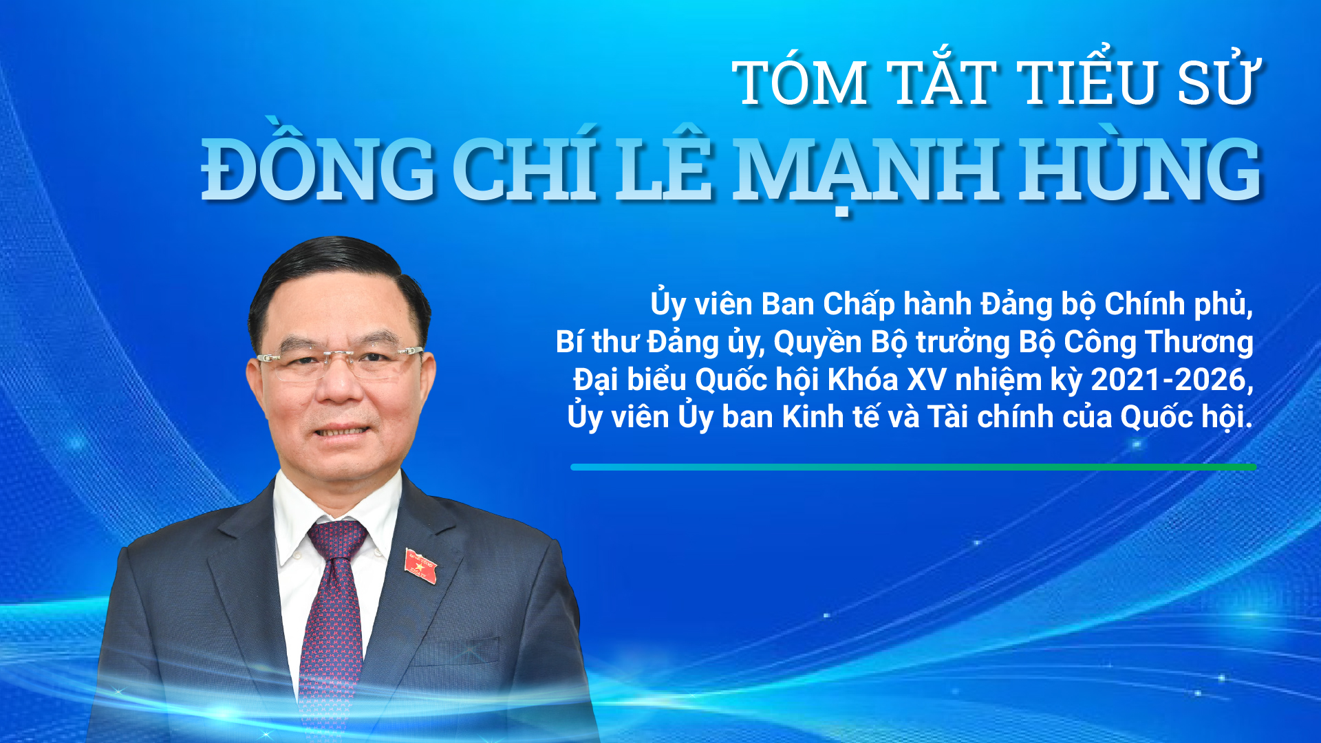 Infographic | Quyền Bộ trưởng Bộ Công Thương Lê Mạnh Hùng được giới thiệu ứng cử đại biểu Quốc hội khoá XVI  