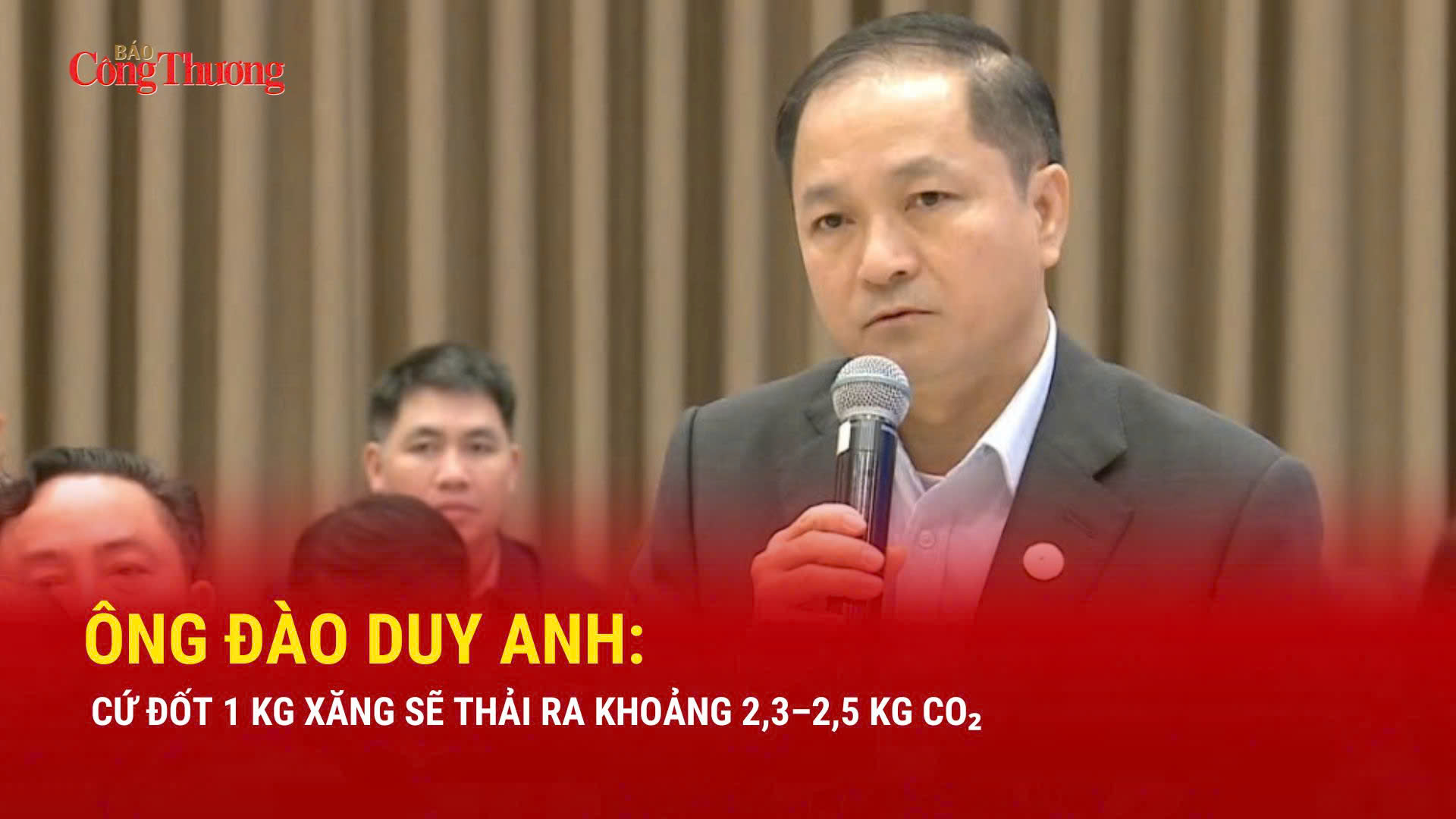 Ông Đào Duy Anh: Cứ đốt 1 kg xăng sẽ thải ra khoảng 2,3 – 2,5 kg CO₂