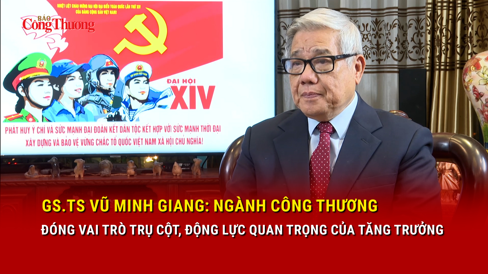 GS.TS Vũ Minh Giang: Ngành Công Thương đóng vai trò trụ cột, động lực quan trọng của tăng trưởng