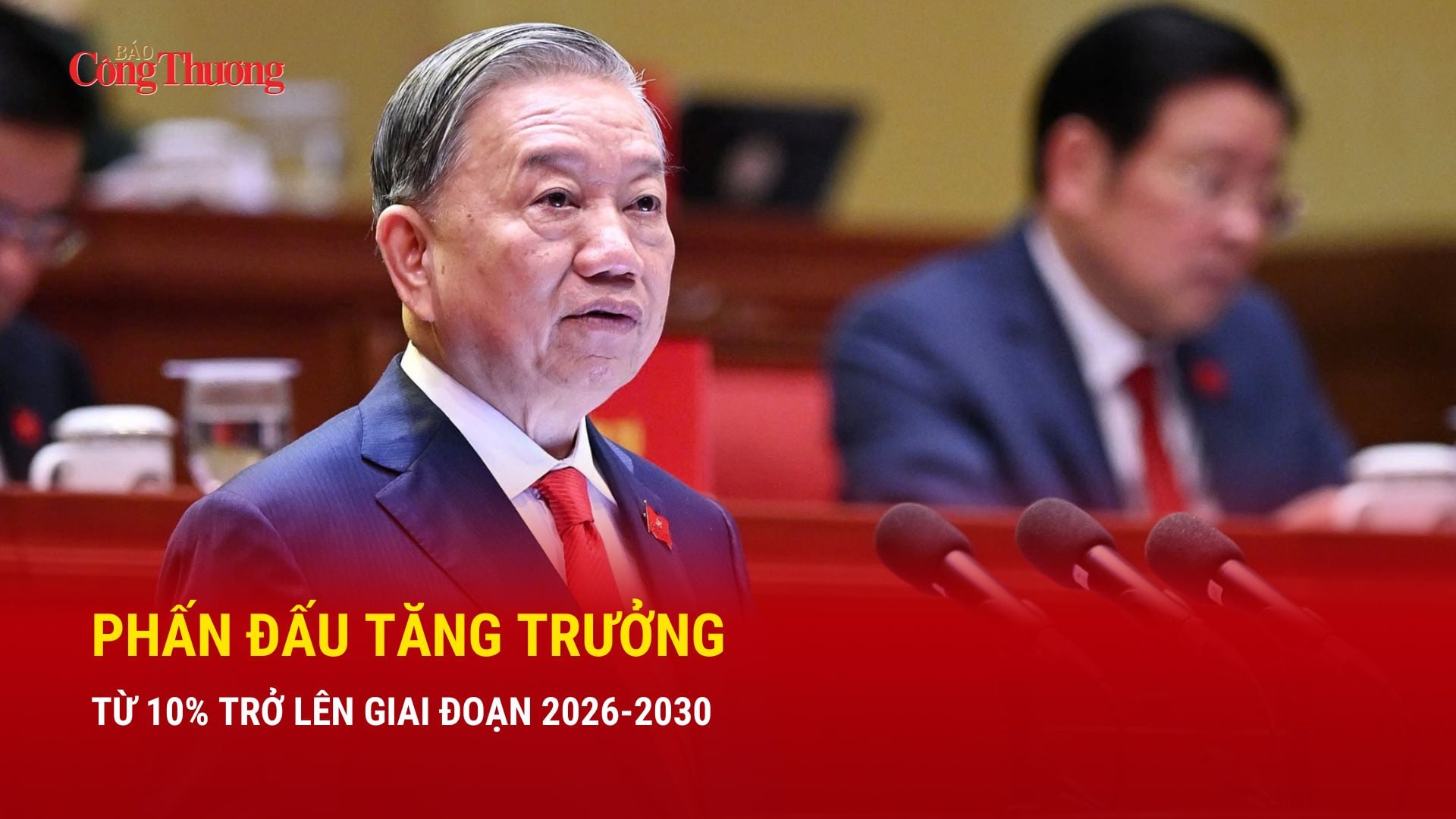 Tổng Bí thư Tô Lâm: Phấn đấu tăng trưởng từ 10% trở lên giai đoạn 2026 - 2030