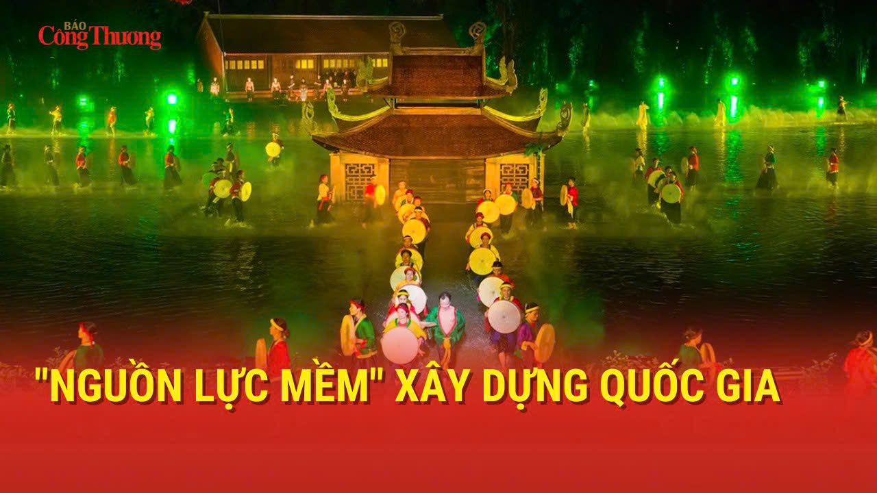 'Nguồn lực mềm' xây dựng quốc gia