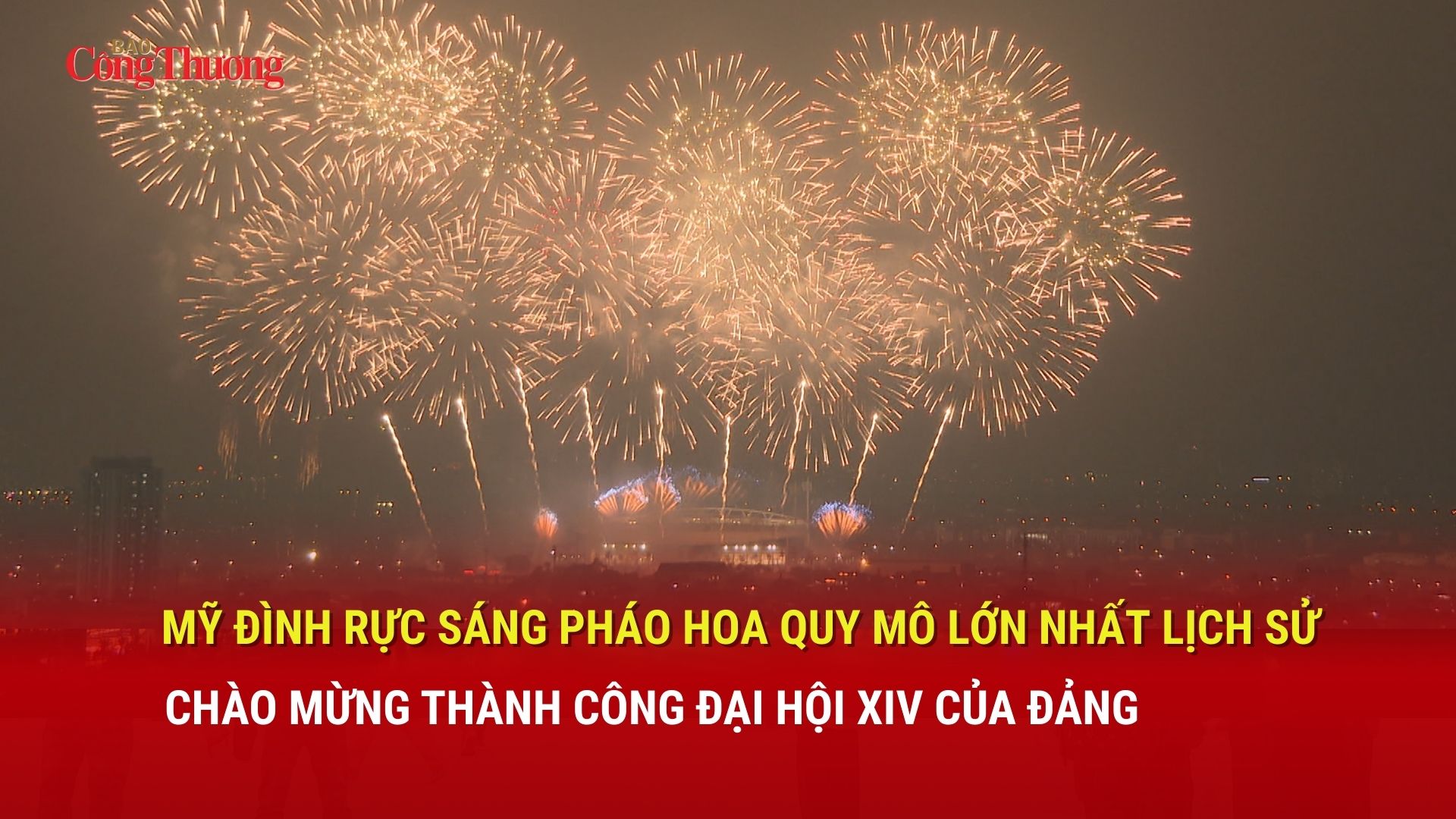 Mỹ Đình rực sáng pháo hoa quy mô lớn nhất lịch sử chào mừng thành công Đại hội XIV của Đảng