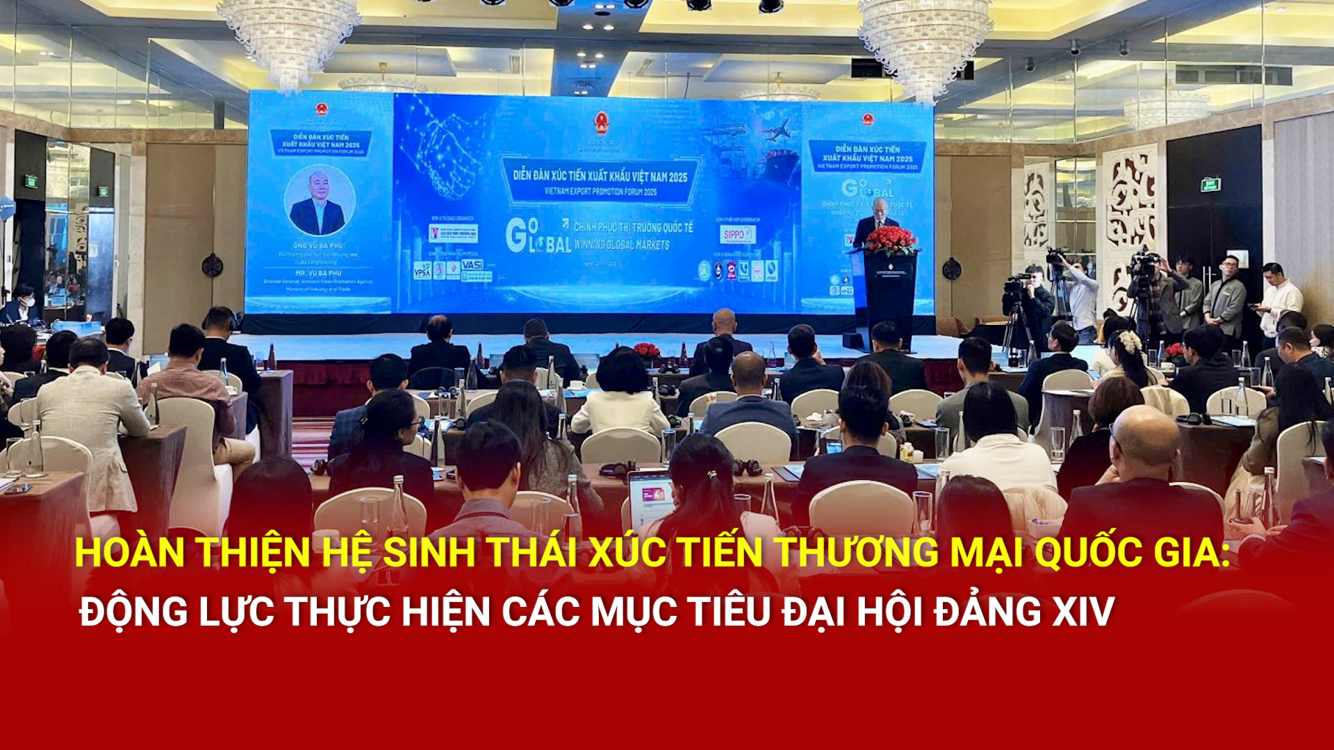 Hoàn thiện hệ sinh thái xúc tiến thương mại quốc gia: Động lực thực hiện các mục tiêu Đại hội Đảng XIV