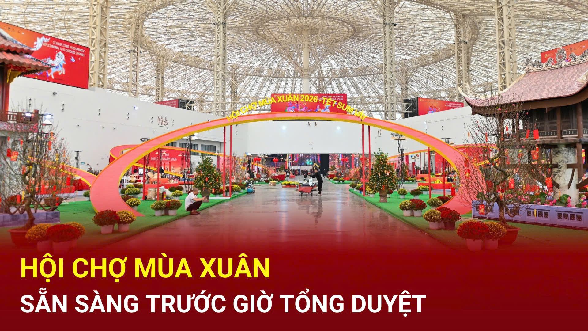Hội chợ Mùa Xuân đã sẵn sàng trước giờ tổng duyệt