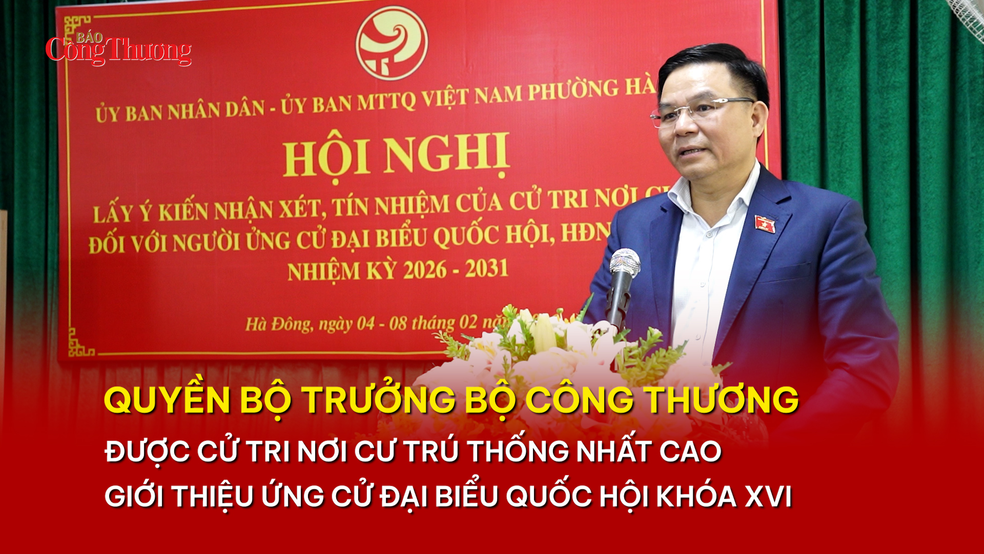 Quyền Bộ trưởng Bộ Công Thương được cử tri nơi cư trú thống nhất cao giới thiệu ứng cử Đại biểu Quốc hội khóa XVI