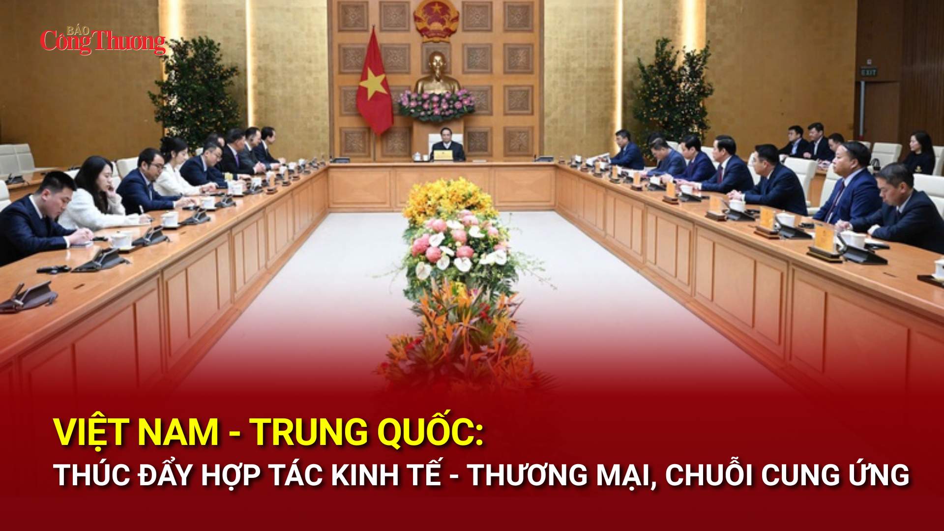 Việt Nam - Trung Quốc: Thúc đẩy hợp tác kinh tế thương mại và chuỗi cung ứng