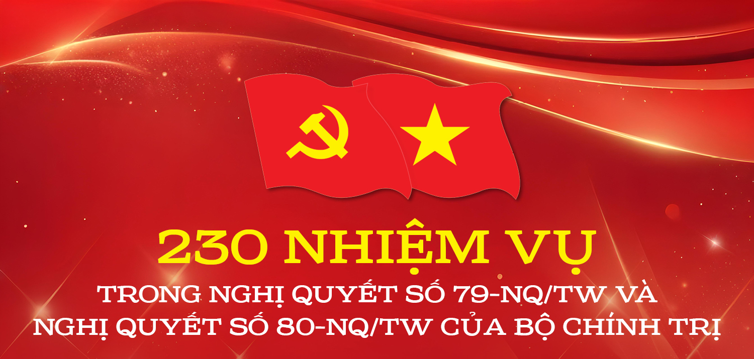 230 nhiệm vụ trong Nghị quyết số 79-NQ/TW và Nghị quyết số 80-NQ/TW của Bộ Chính trị