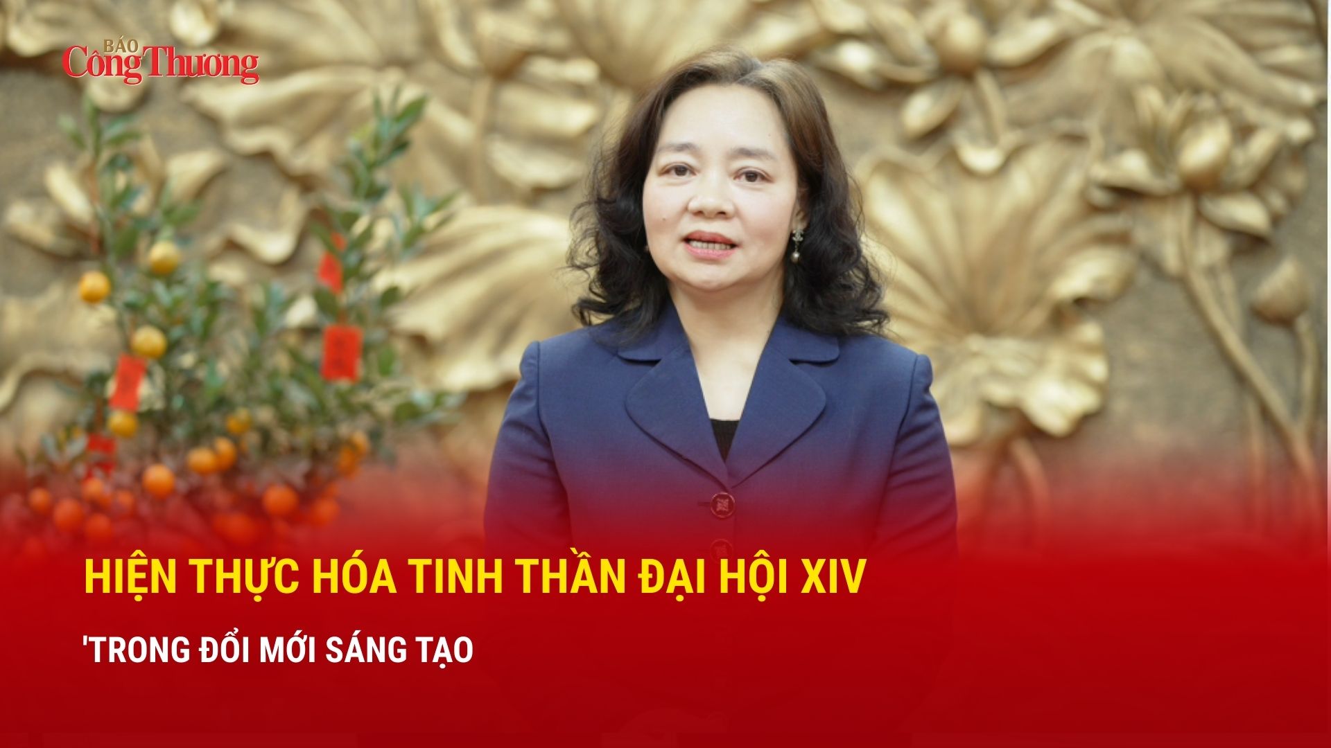 Hiện thực hóa tinh thần Đại hội XIV trong đổi mới sáng tạo