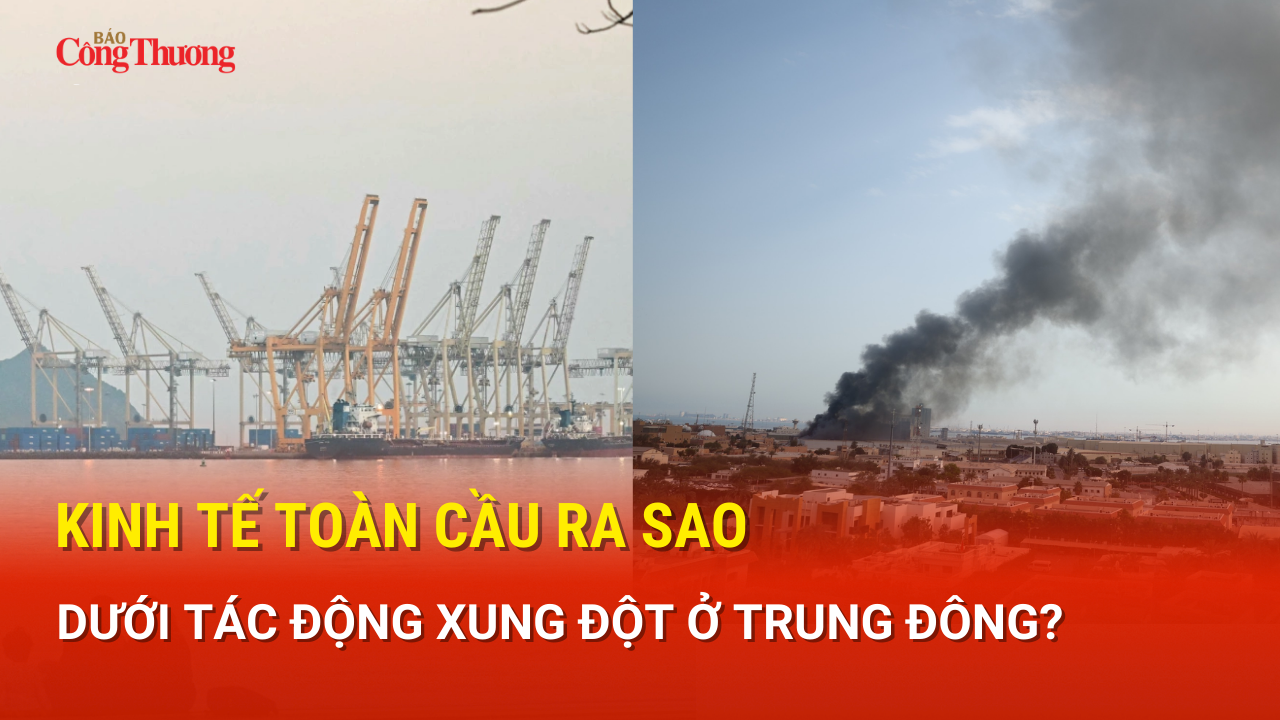 Kinh tế toàn cầu ra sao dưới tác động xung đột ở Trung Đông?