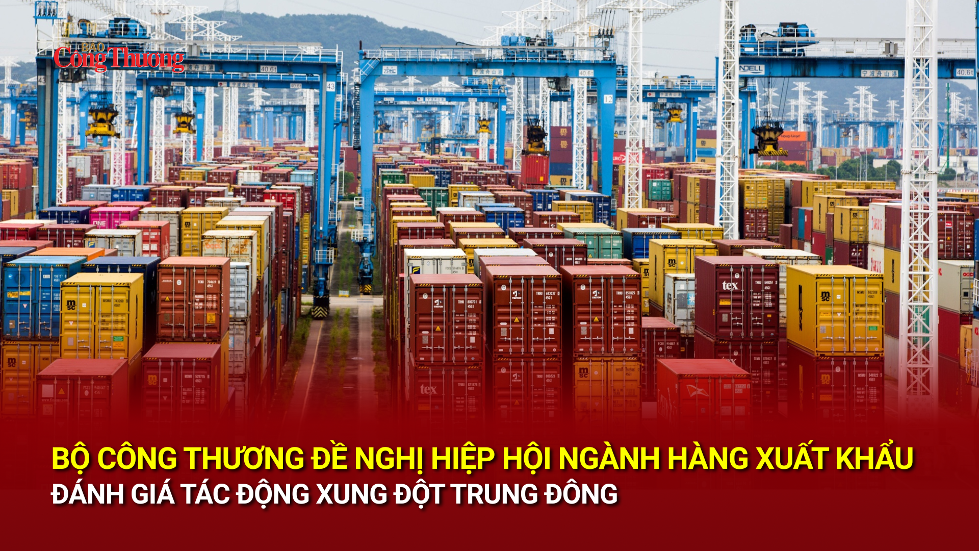 Bộ Công Thương đề nghị hiệp hội ngành hàng đánh giá tác động xung đột Trung Đông