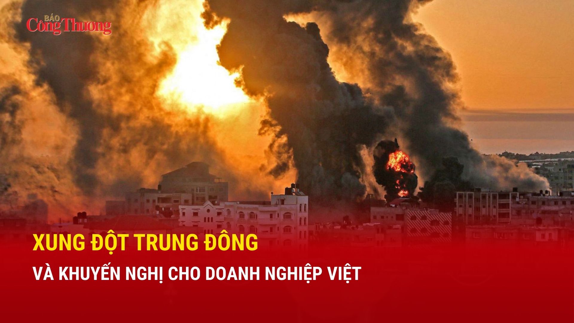 Xung đột Trung Đông và khuyến nghị cho doanh nghiệp Việt