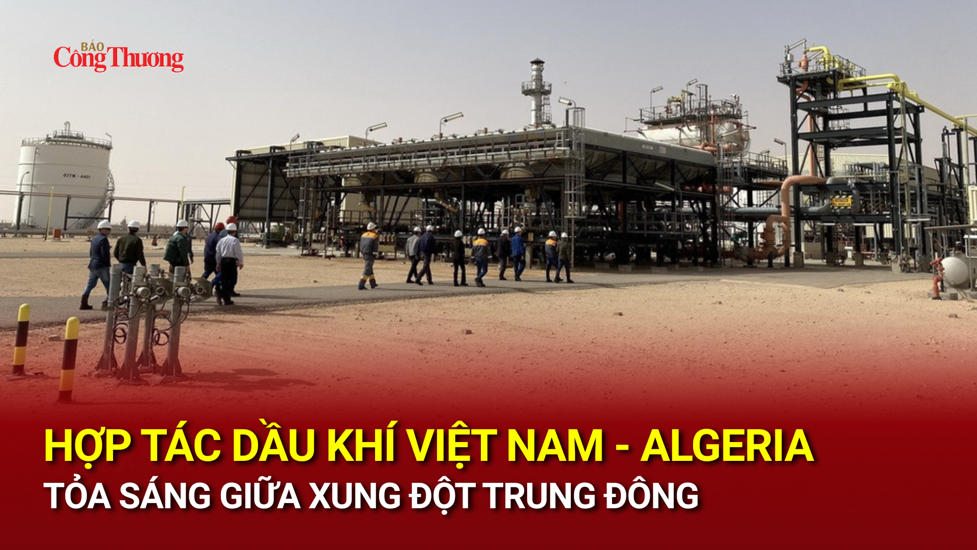 Hợp tác dầu khí Việt Nam - Algeria tỏa sáng giữa xung đột Trung Đông