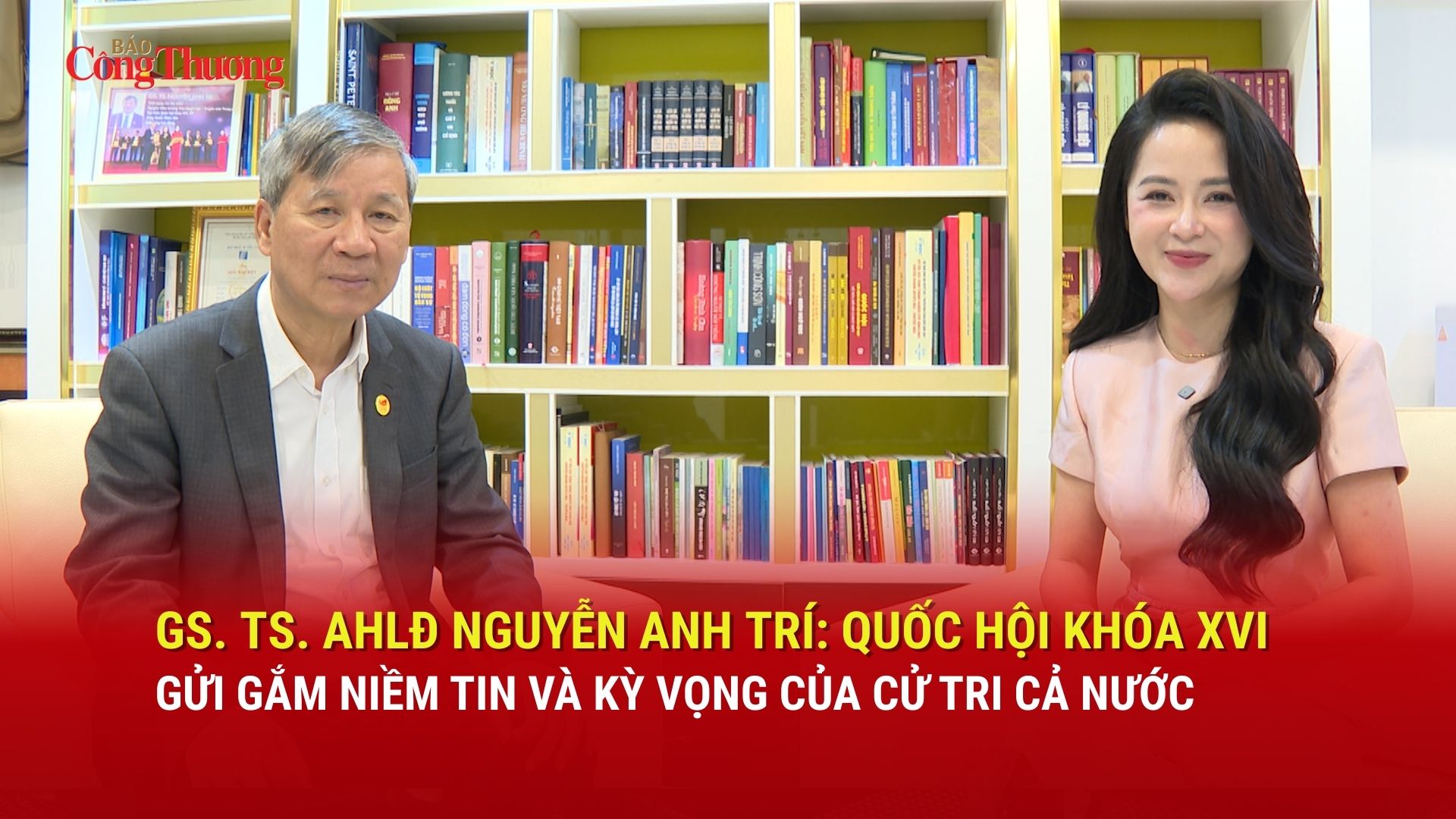 GS.TS. AHLĐ Nguyễn Anh Trí: Quốc hội khóa XVI gửi gắm niềm tin, kỳ vọng của cử tri cả nước