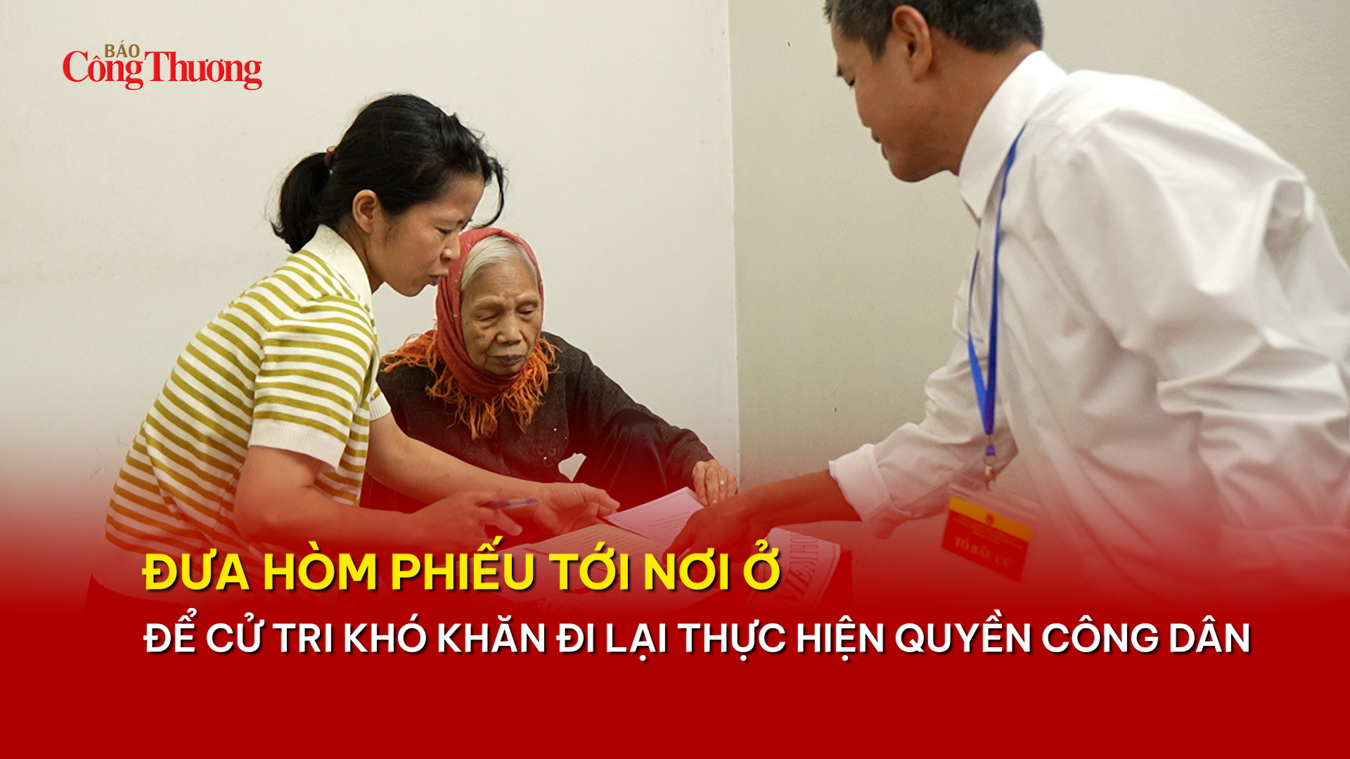 Đưa hòm phiếu tới nơi ở để cử tri khó khăn đi lại thực hiện quyền công dân