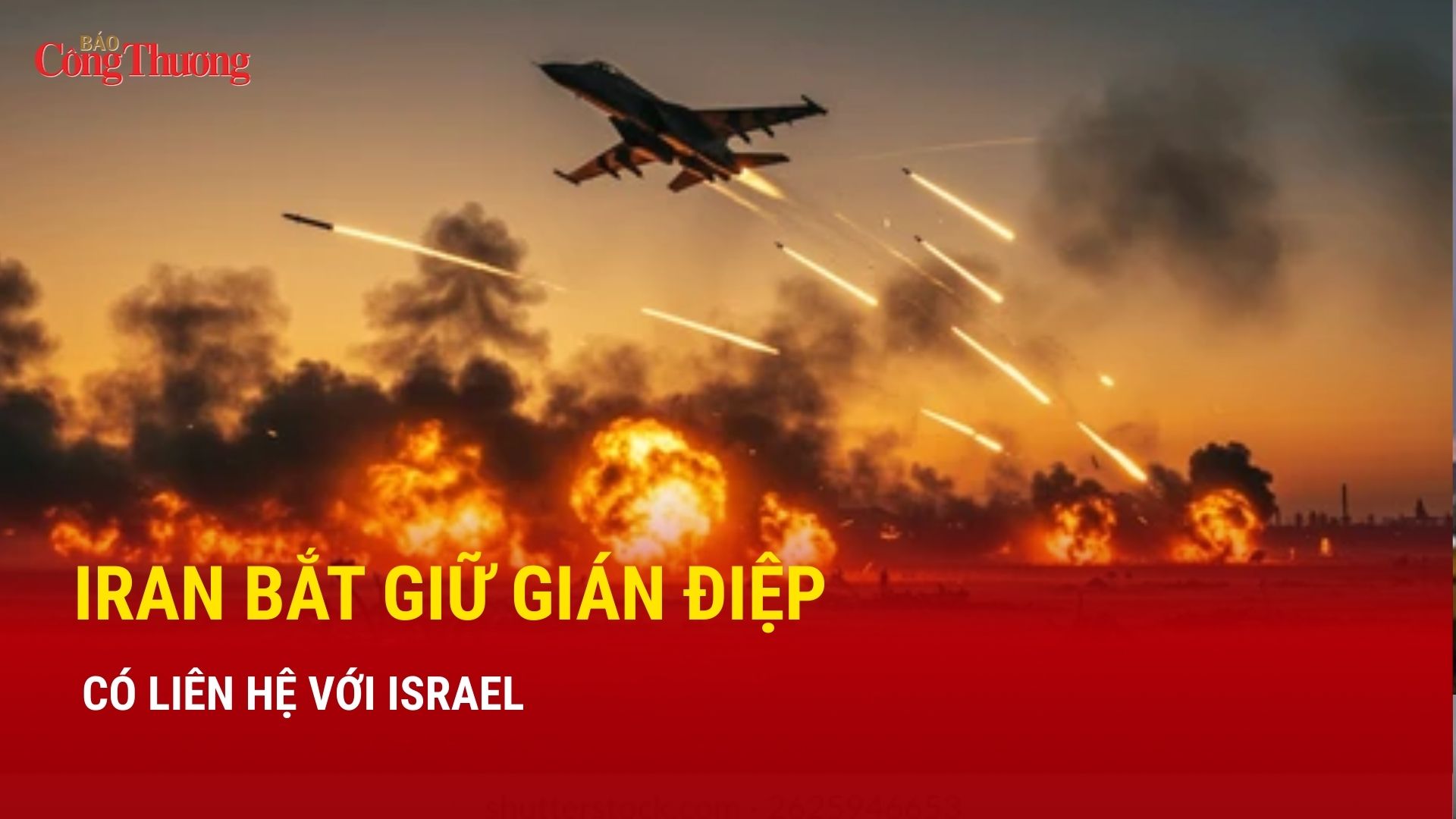 Chiến sự Trung Đông sáng 17/3: Iran bắt giữ gián điệp có liên hệ với Israel