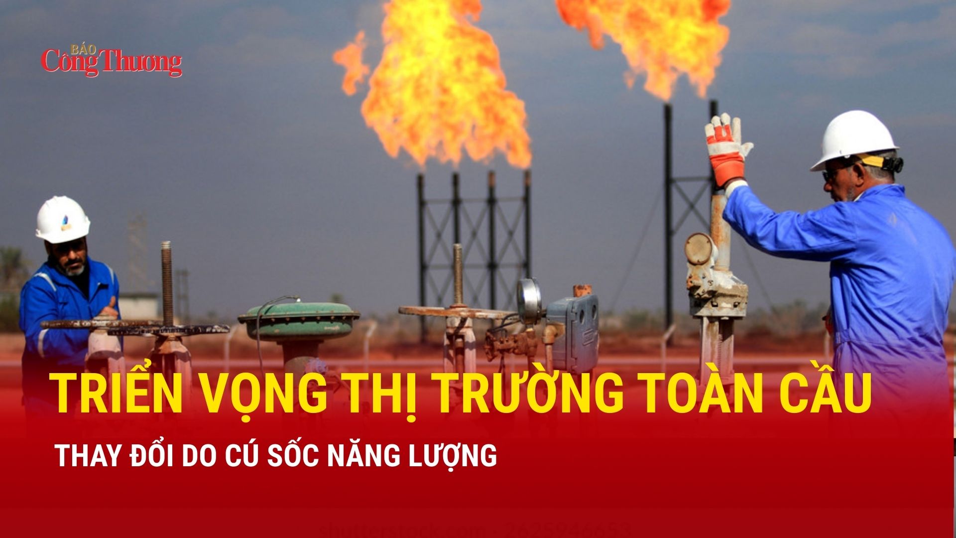 Triển vọng thị trường toàn cầu thay đổi do cú sốc năng lượng