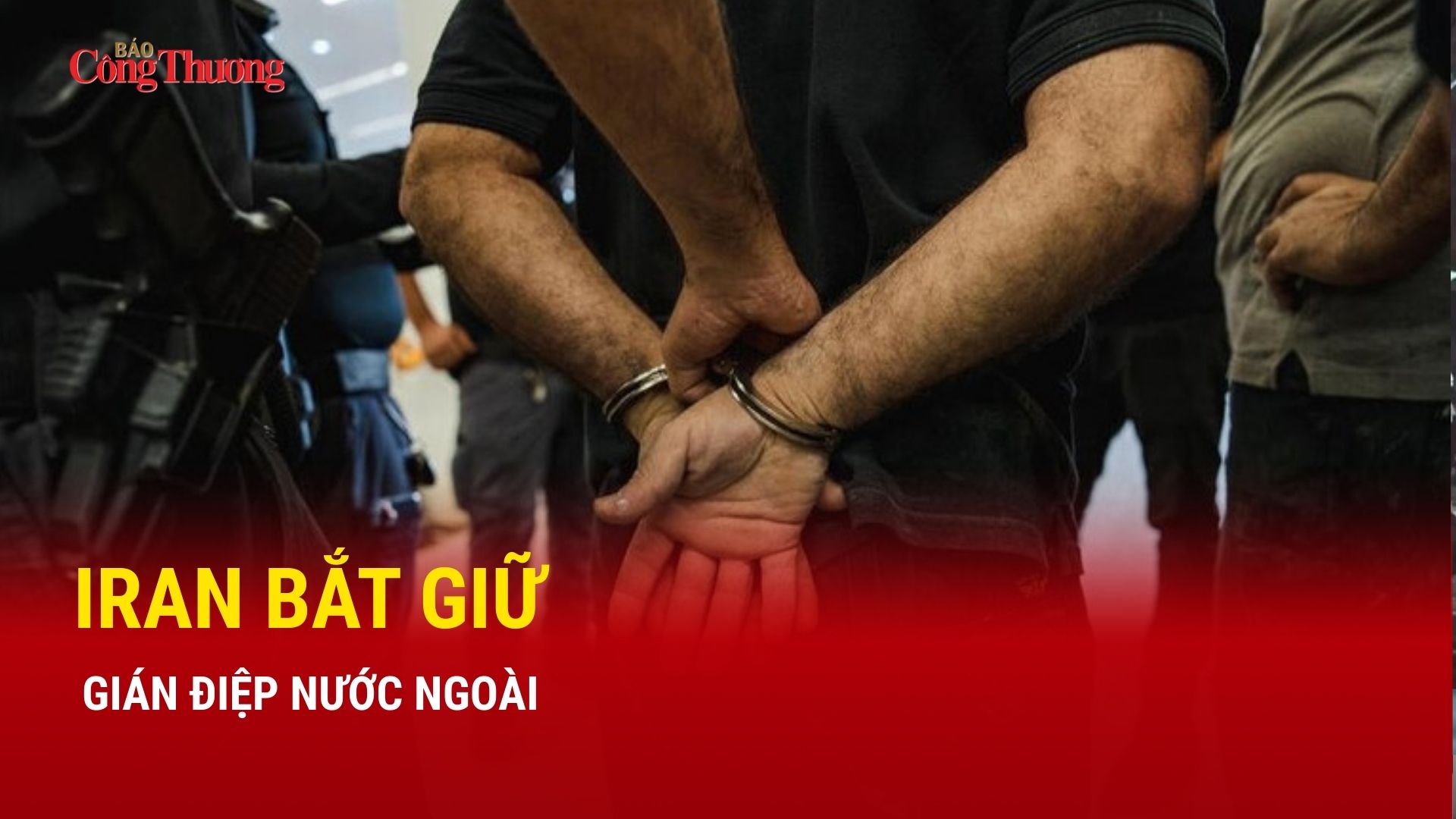 Chiến sự Trung Đông tối 18/3: Iran bắt giữ gián điệp nước ngoài