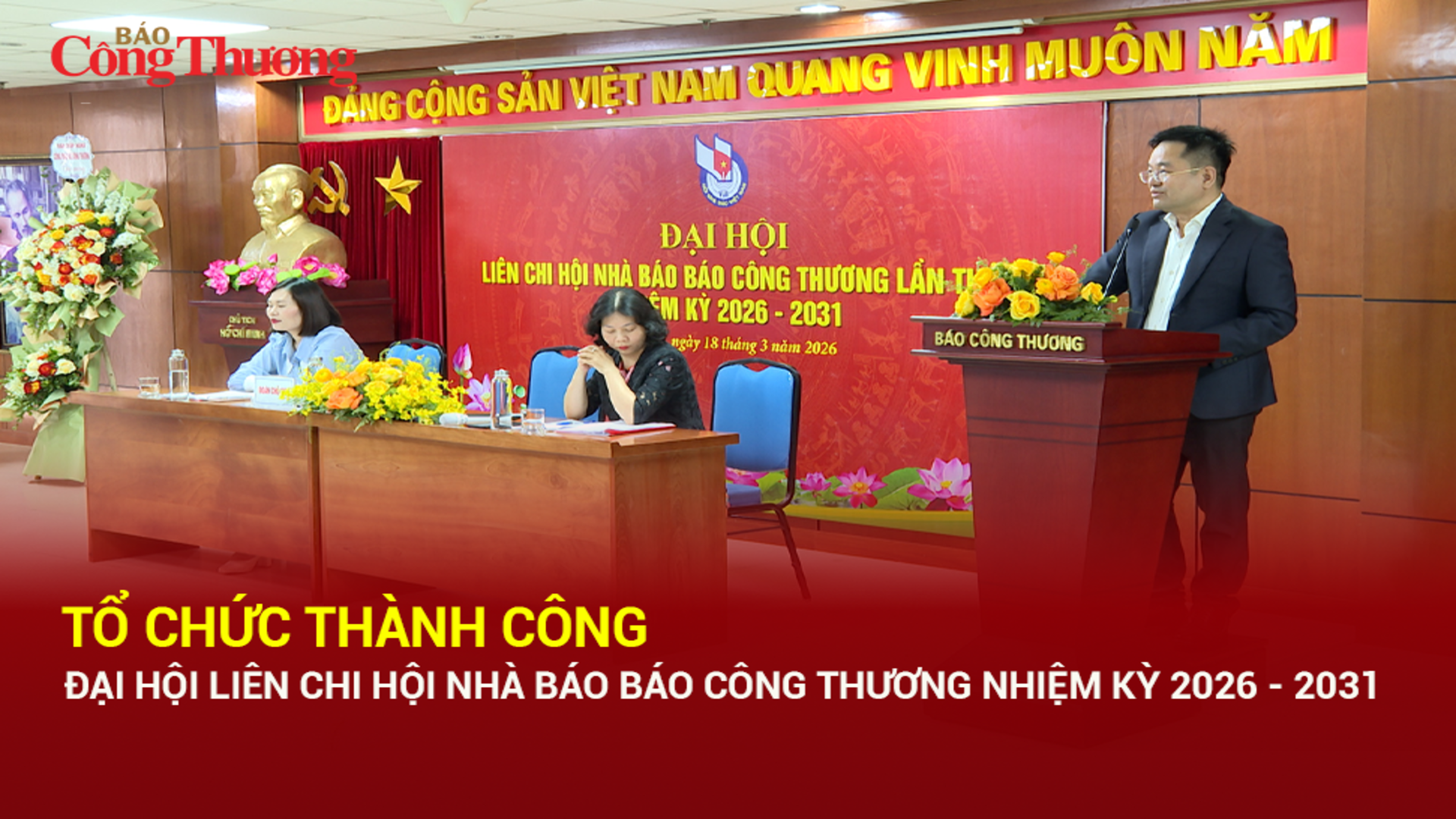 Tổ chức thành công Đại hội Liên Chi hội Nhà báo Báo Công Thương nhiệm kỳ 2026 - 2031