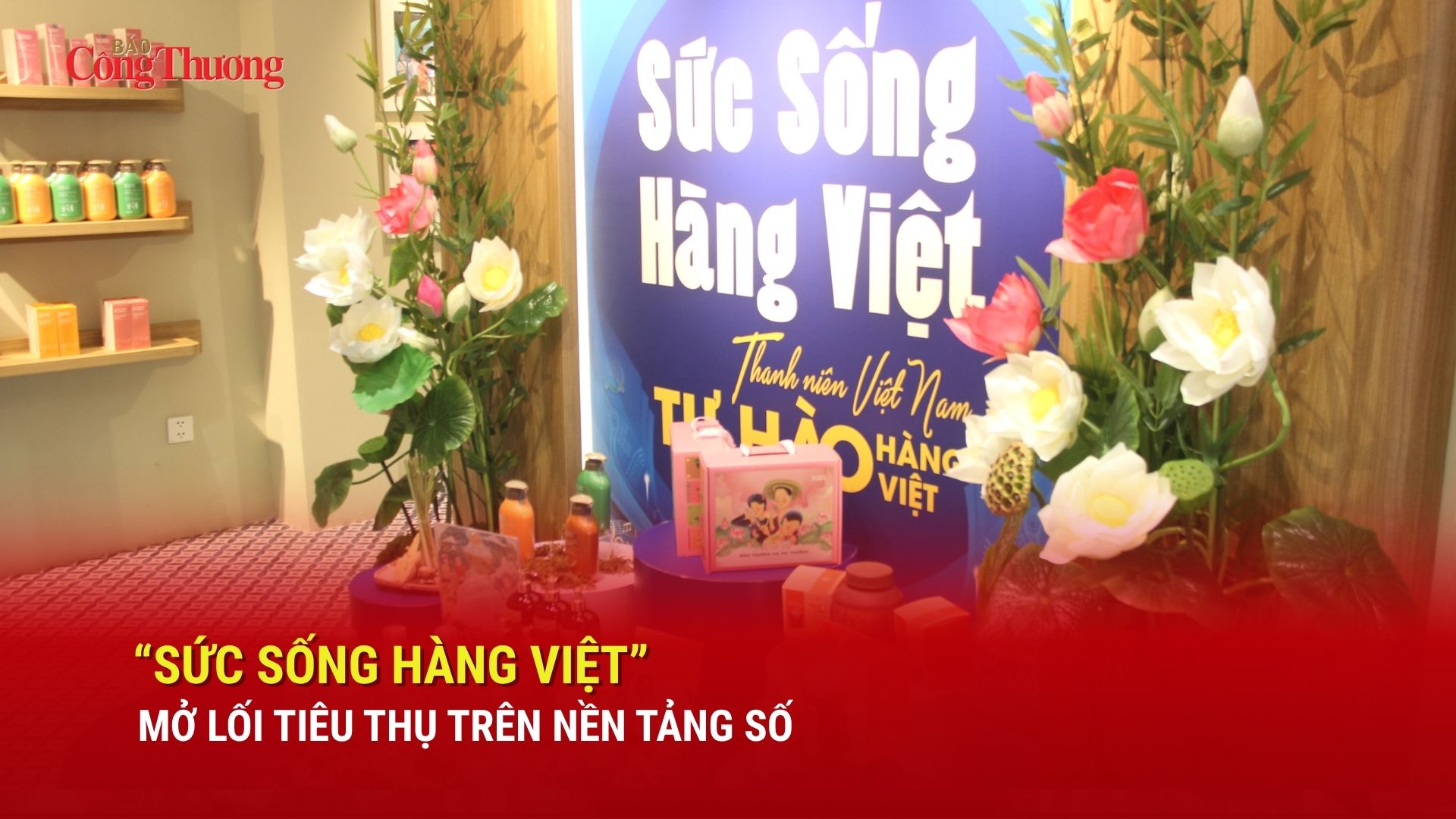'Sức sống hàng Việt' mở lối tiêu thụ trên nền tảng số