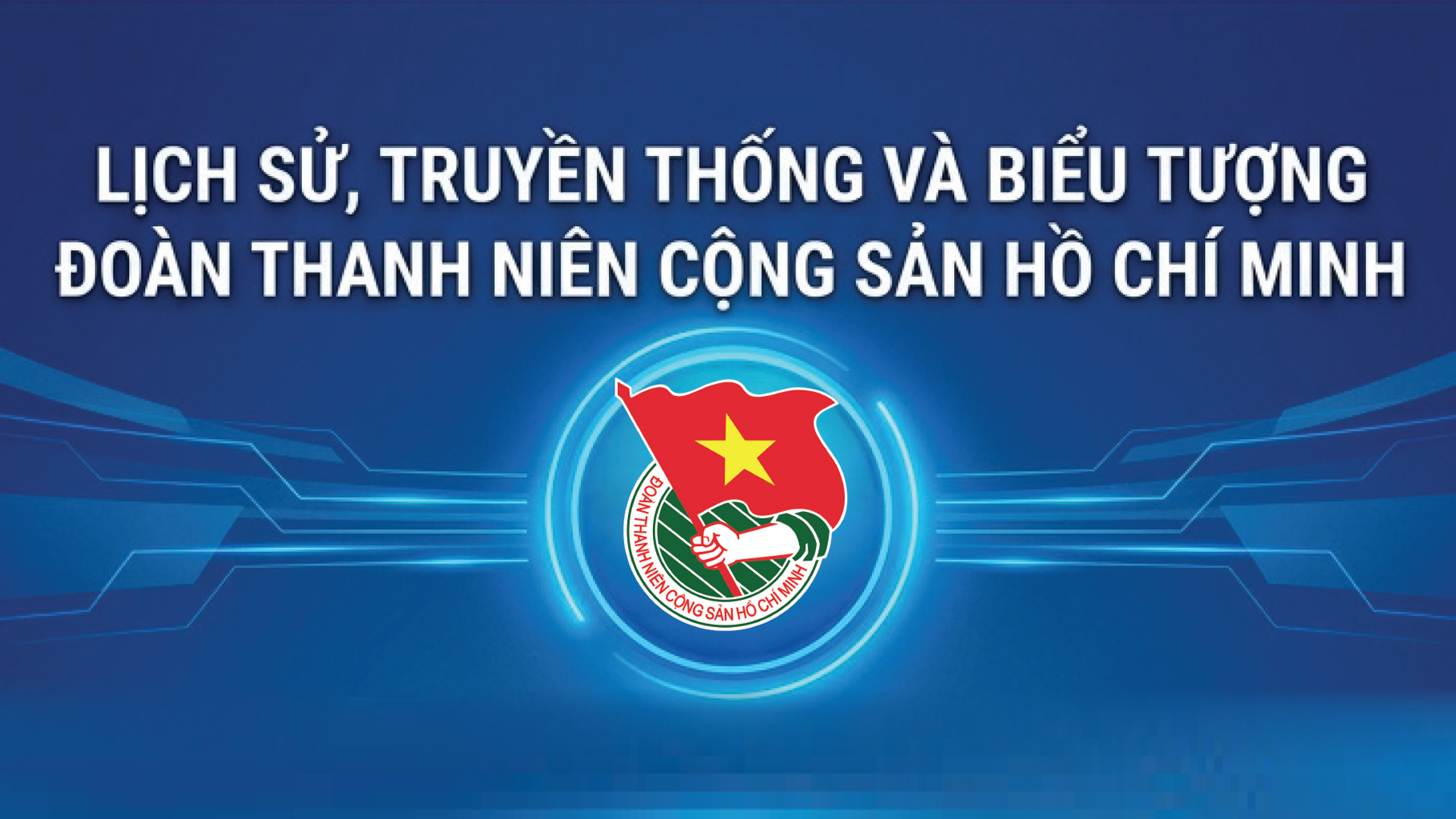 Infographic | Lịch sử, truyền thống và biểu tượng Đoàn Thanh niên Cộng sản Hồ Chí Minh