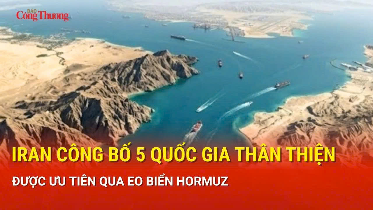 Iran công bố 5 quốc gia thân thiện được ưu tiên qua eo biển Hormuz