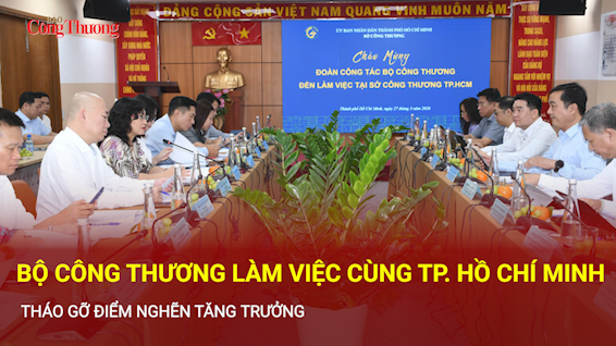 Bộ Công Thương làm việc cùng TP. Hồ Chí Minh tháo gỡ điểm nghẽn tăng trưởng